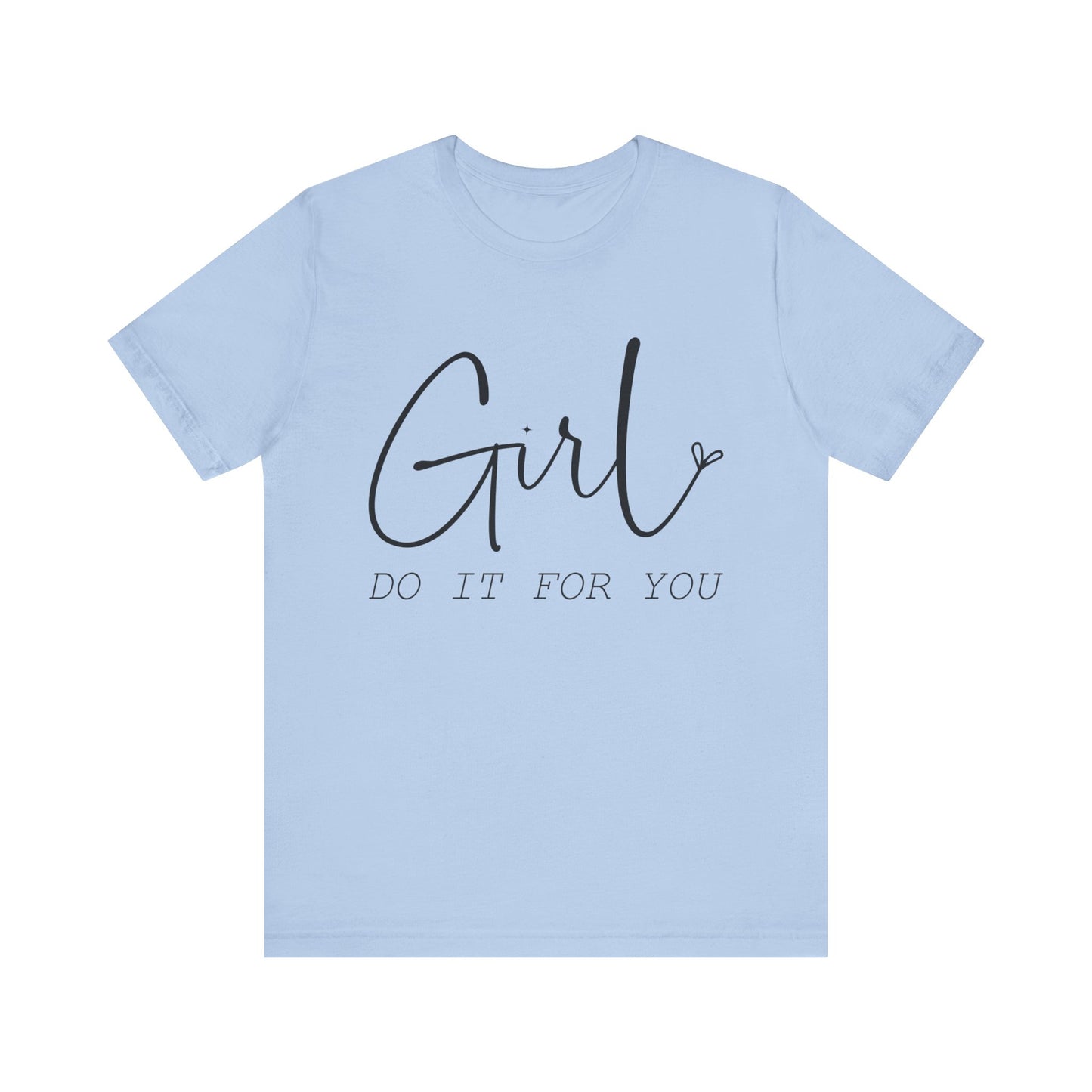 Girl Do it for You Short Sleeve Tee