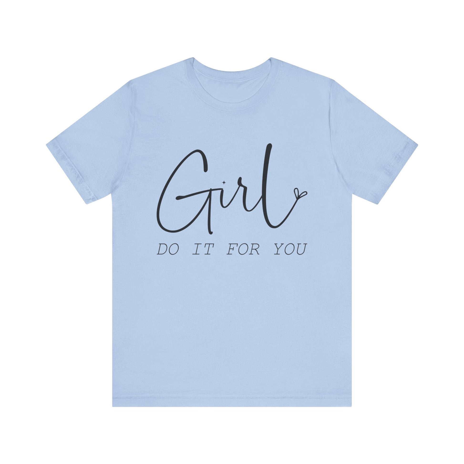 Girl Do it for You Short Sleeve Tee