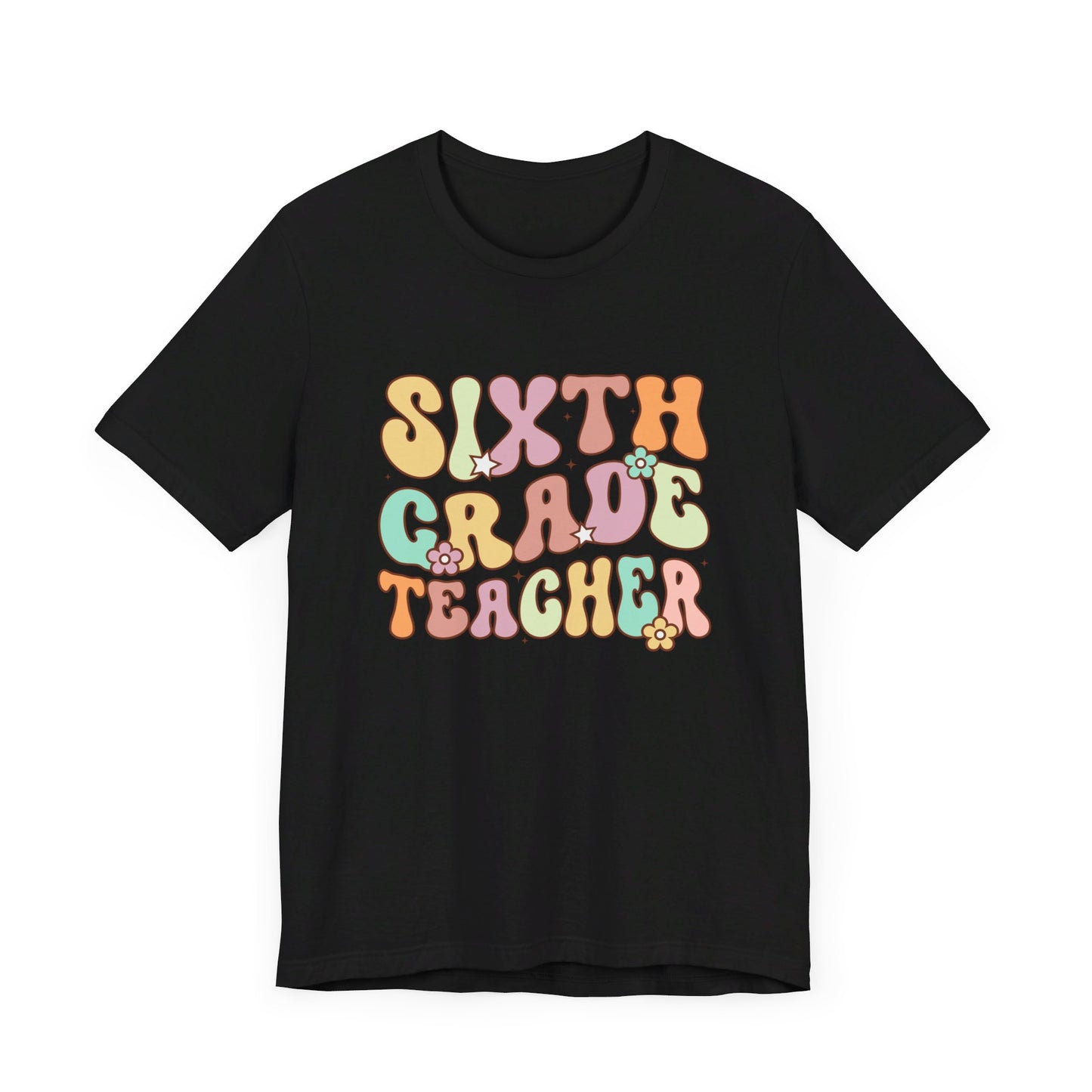 Sixth Grade Teacher Bella Canvas Shirt/Sixth Grade Teacher shirt/teacher shirt/6th grade teacher/teacher team shirt/new teacher shirt