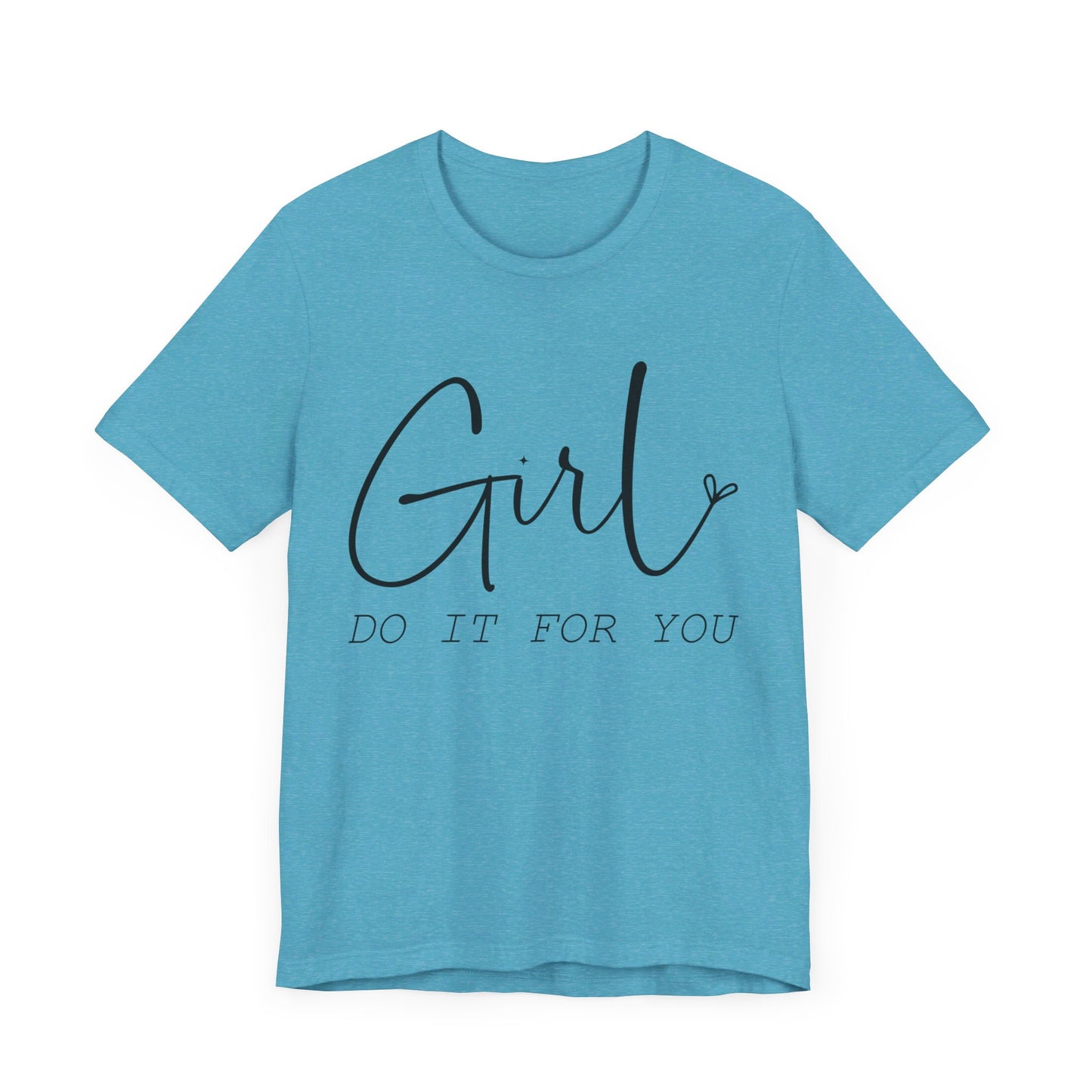 Girl Do it for You Short Sleeve Tee