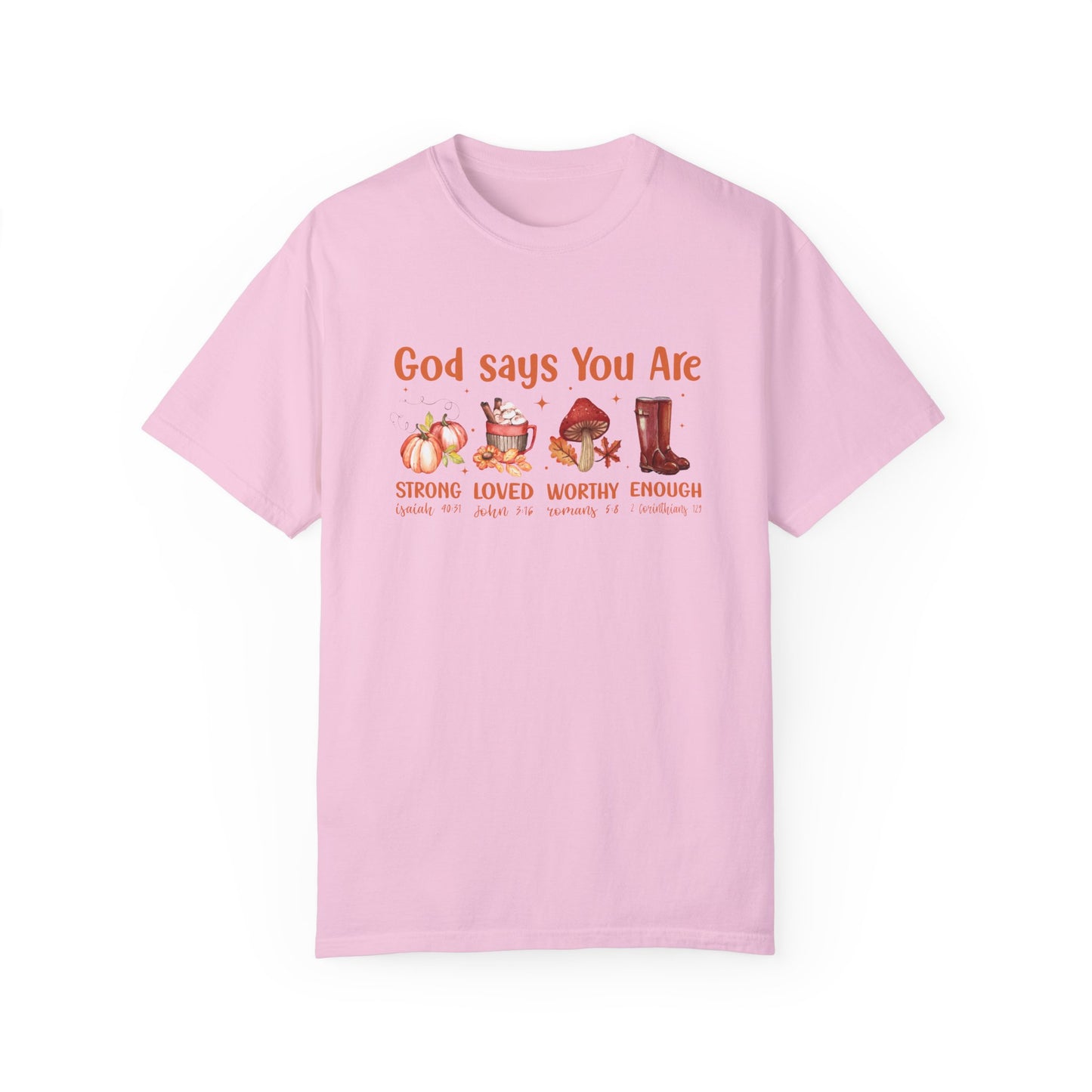 God Says I Am Unisex Garment-Dyed T-shirt/ Fall T-shirt