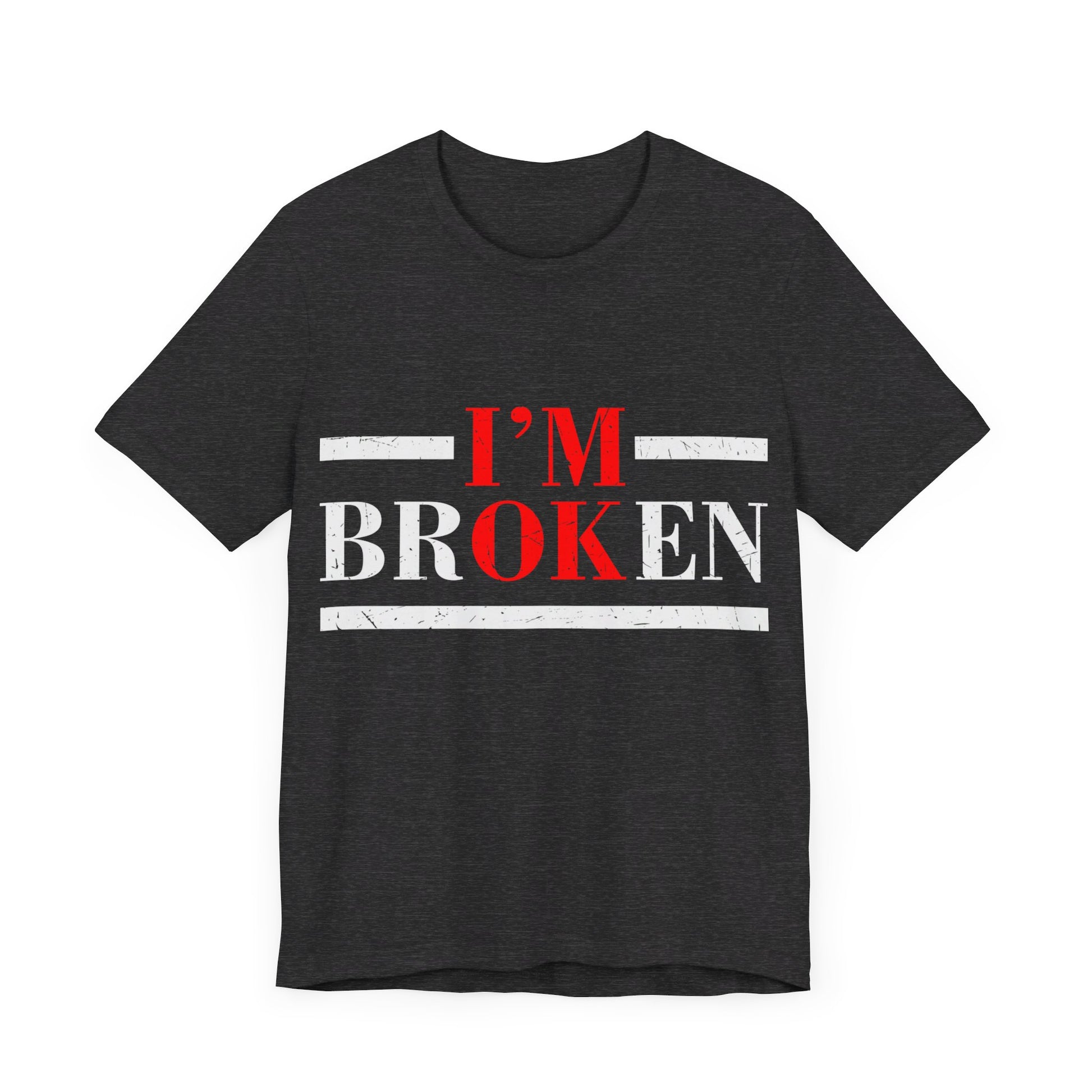 I'm Broken/ I'm OK Short Sleeve Tee