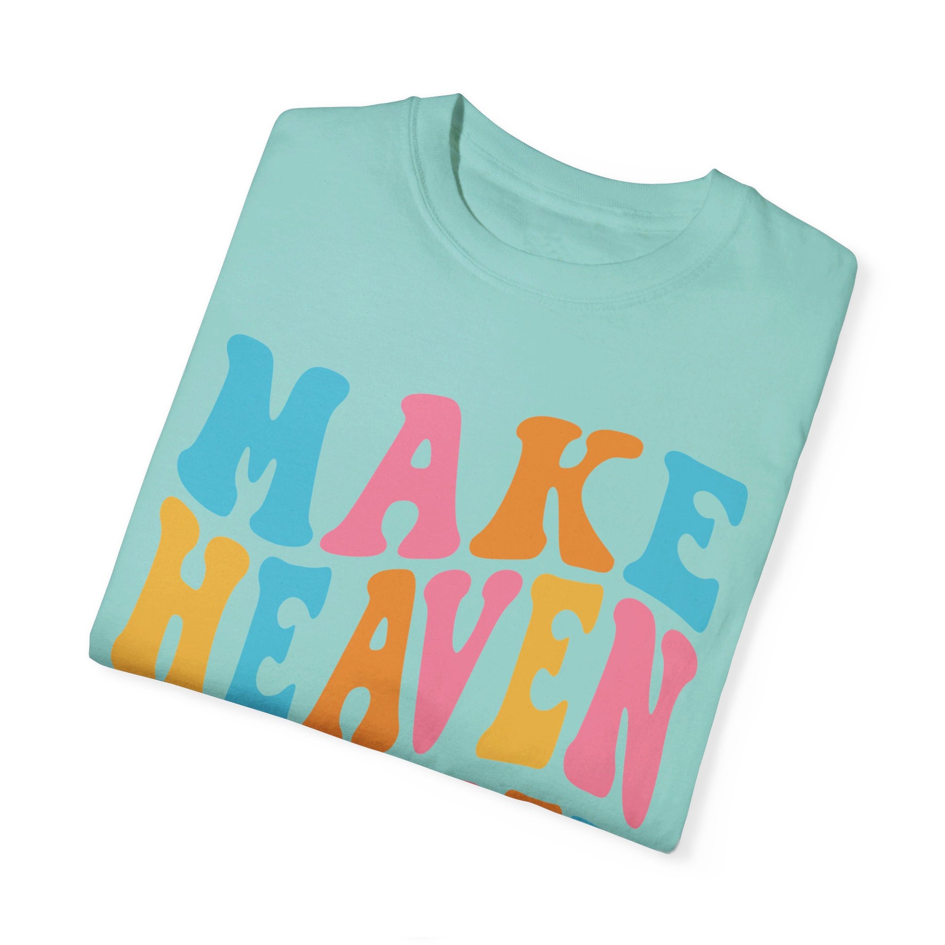 Make Heaven Crowded Comfort Colors T-shirt