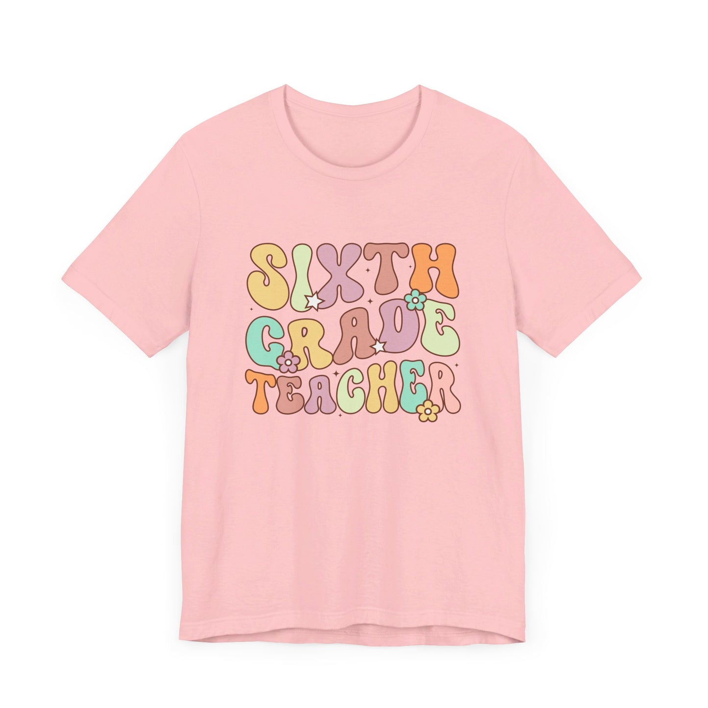 Sixth Grade Teacher Bella Canvas Shirt/Sixth Grade Teacher shirt/teacher shirt/6th grade teacher/teacher team shirt/new teacher shirt