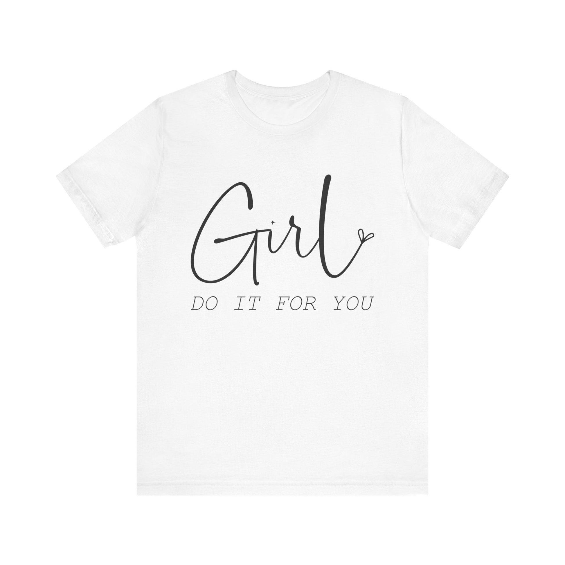 Girl Do it for You Short Sleeve Tee