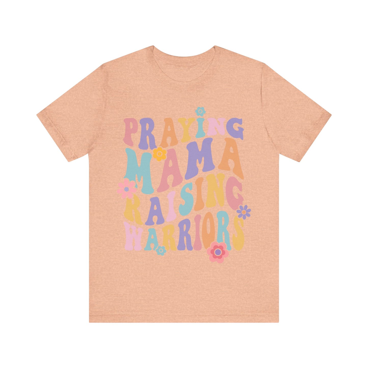 Praying Mama Raising Warriors Short Sleeve Tee