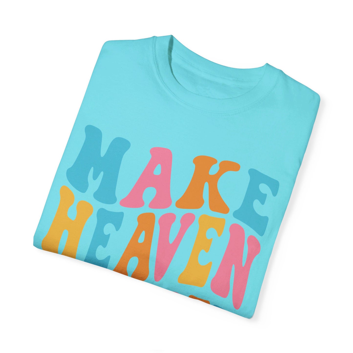Make Heaven Crowded Comfort Colors T-shirt