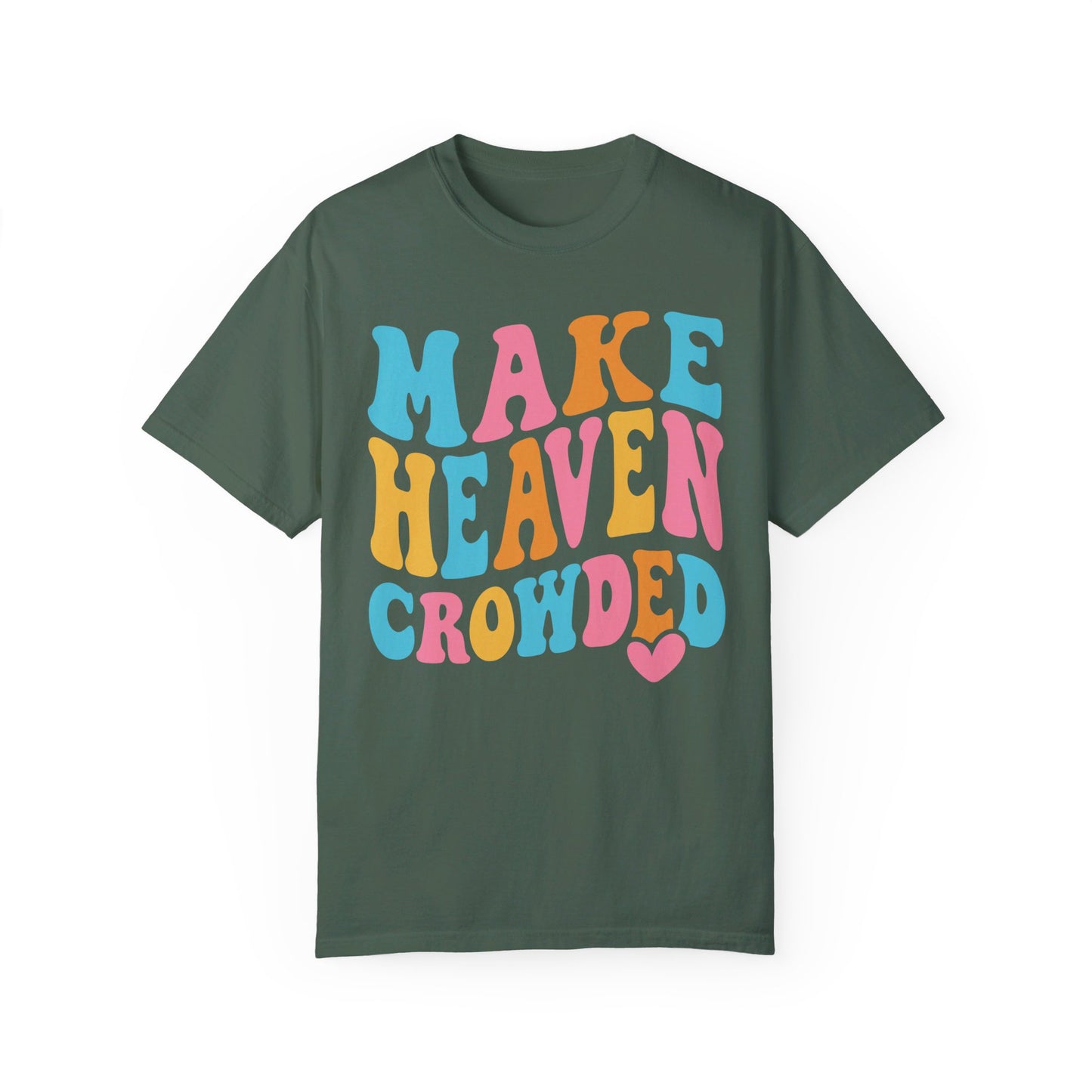 Make Heaven Crowded Comfort Colors T-shirt