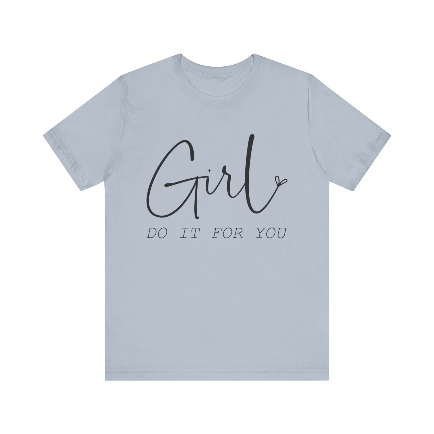 Girl Do it for You Short Sleeve Tee