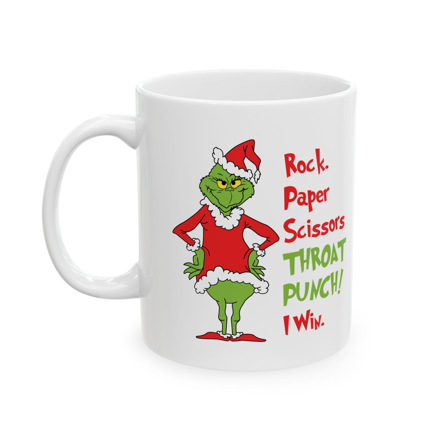 Grinch Ceramic Mug, (11oz, 15oz) / Rock Paper Scissors Throat Punch! I win.