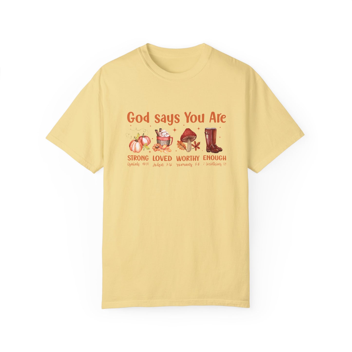 God Says I Am Unisex Garment-Dyed T-shirt/ Fall T-shirt