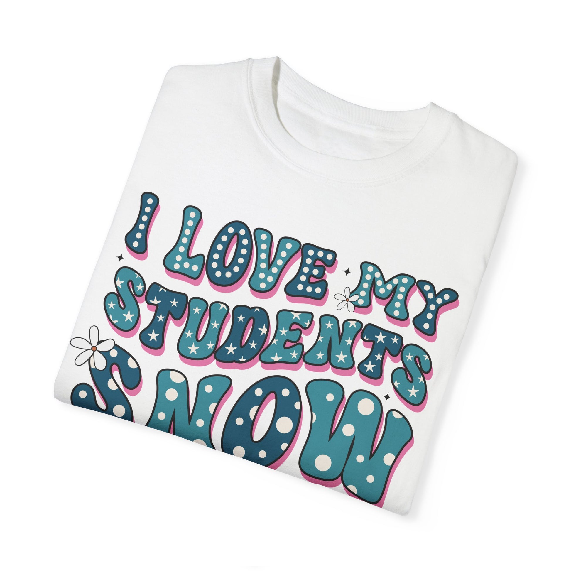 I love My Students Snow Much Comfort Color T-shirt