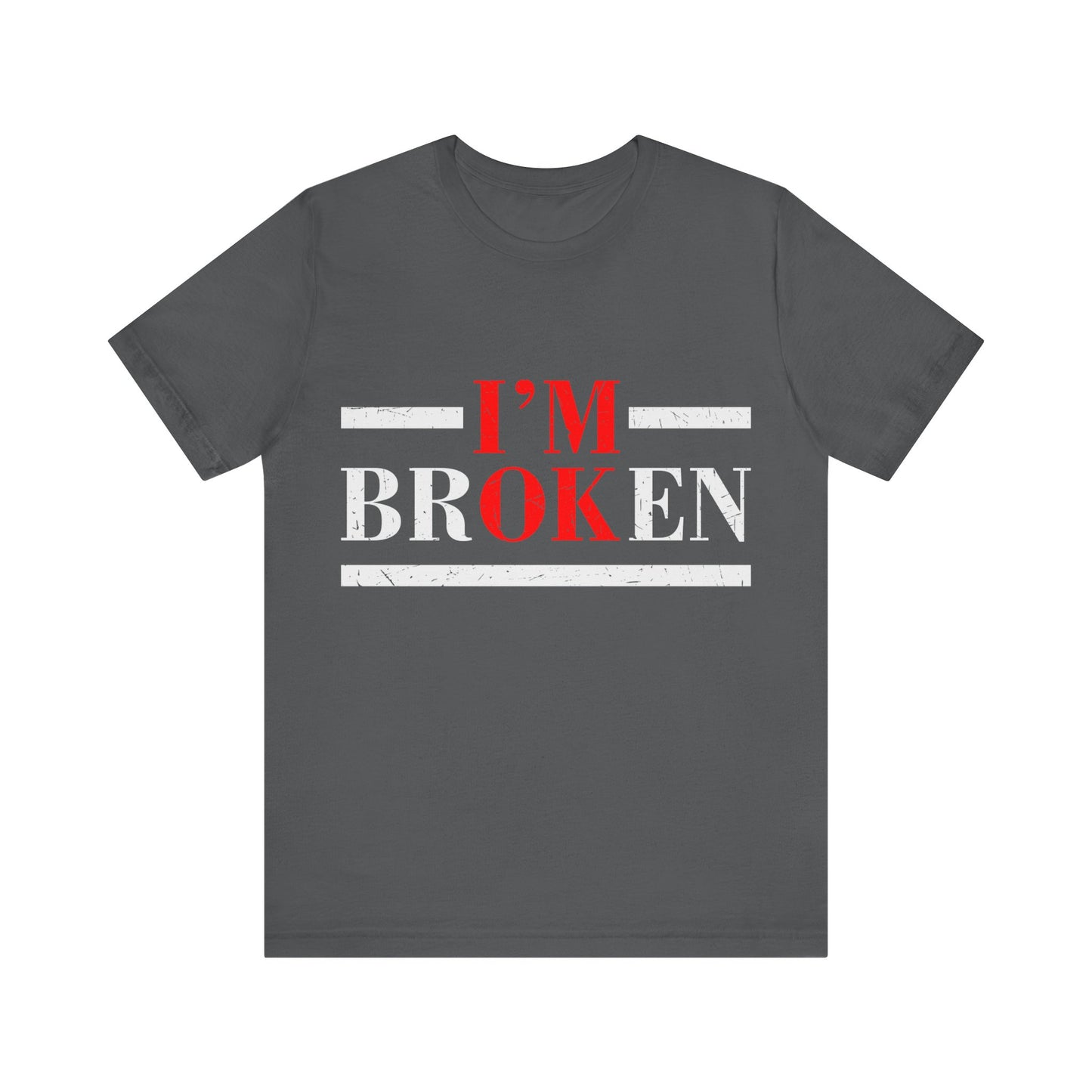 I'm Broken/ I'm OK Short Sleeve Tee