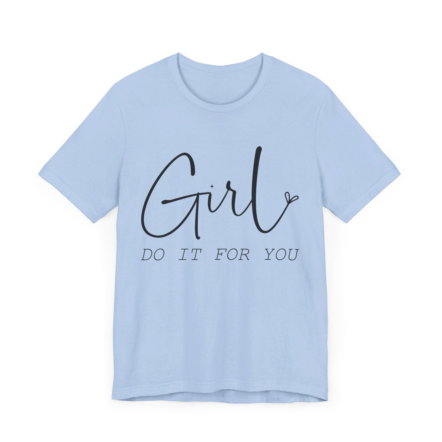 Girl Do it for You Short Sleeve Tee