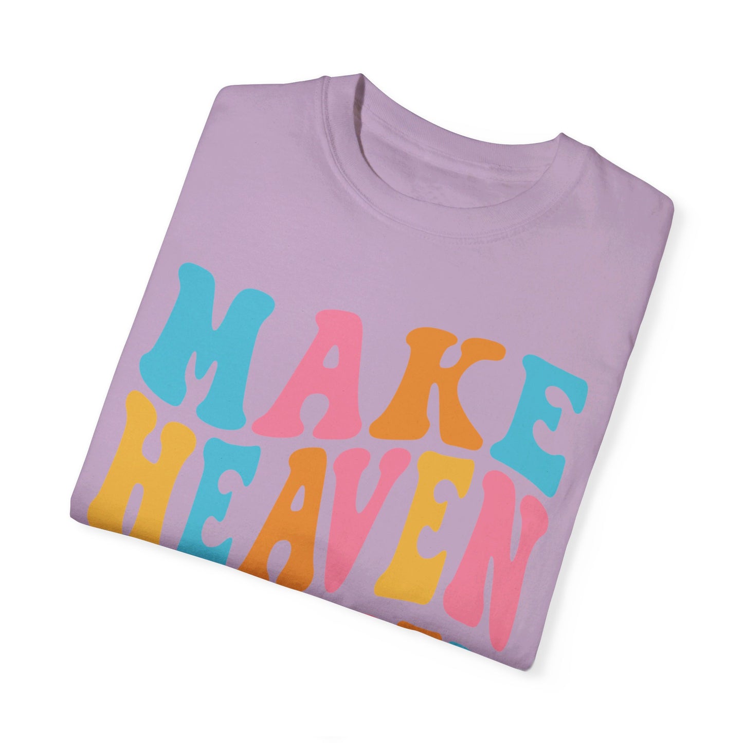 Make Heaven Crowded Comfort Colors T-shirt