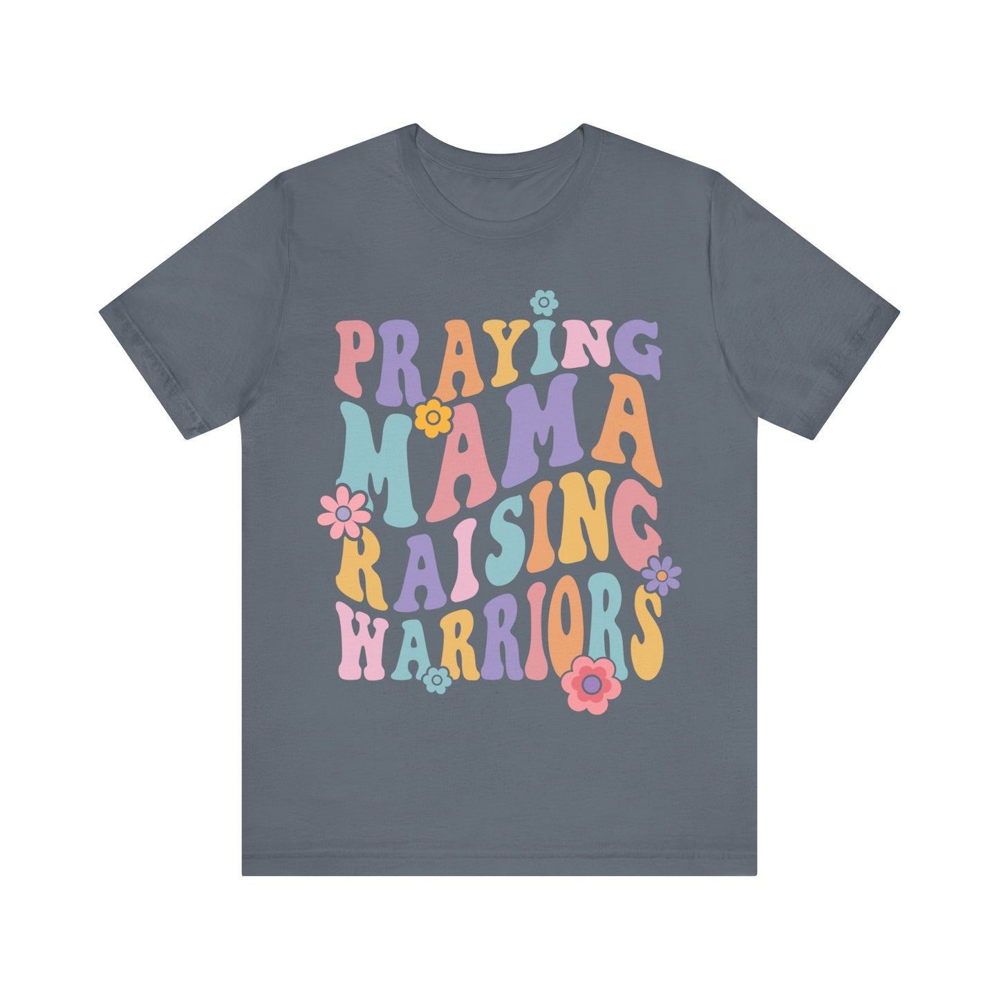 Praying Mama Raising Warriors Short Sleeve Tee