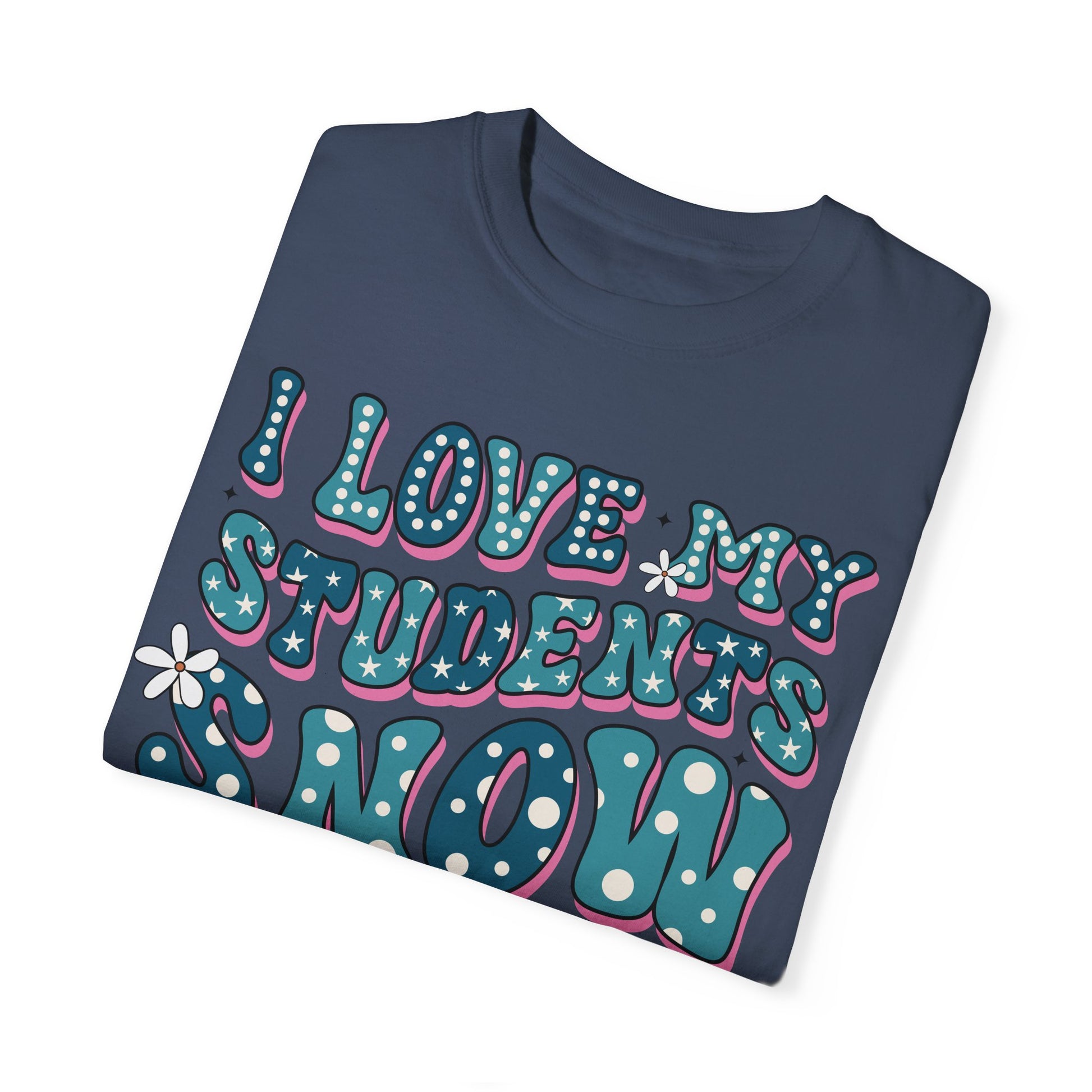 I love My Students Snow Much Comfort Color T-shirt