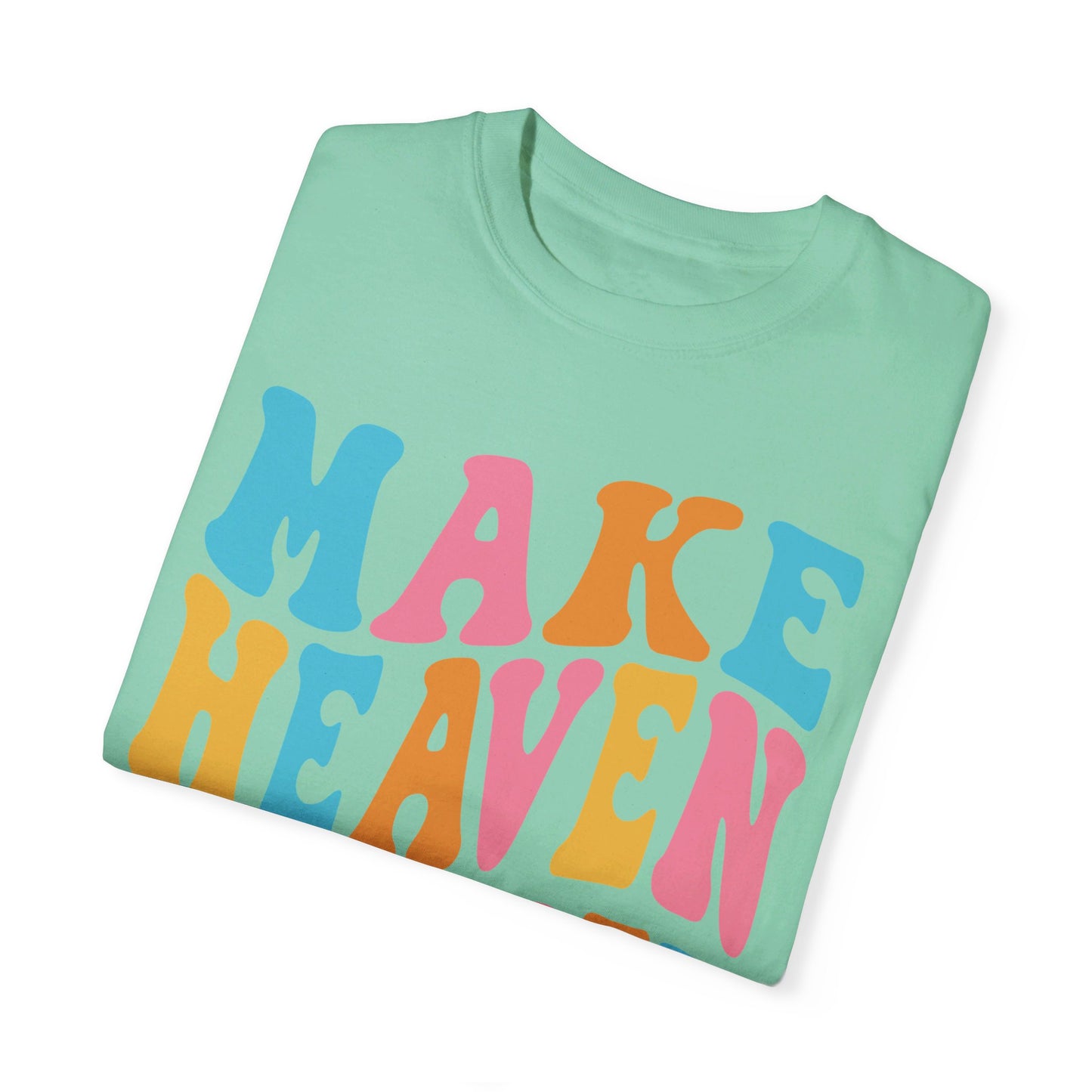 Make Heaven Crowded Comfort Colors T-shirt