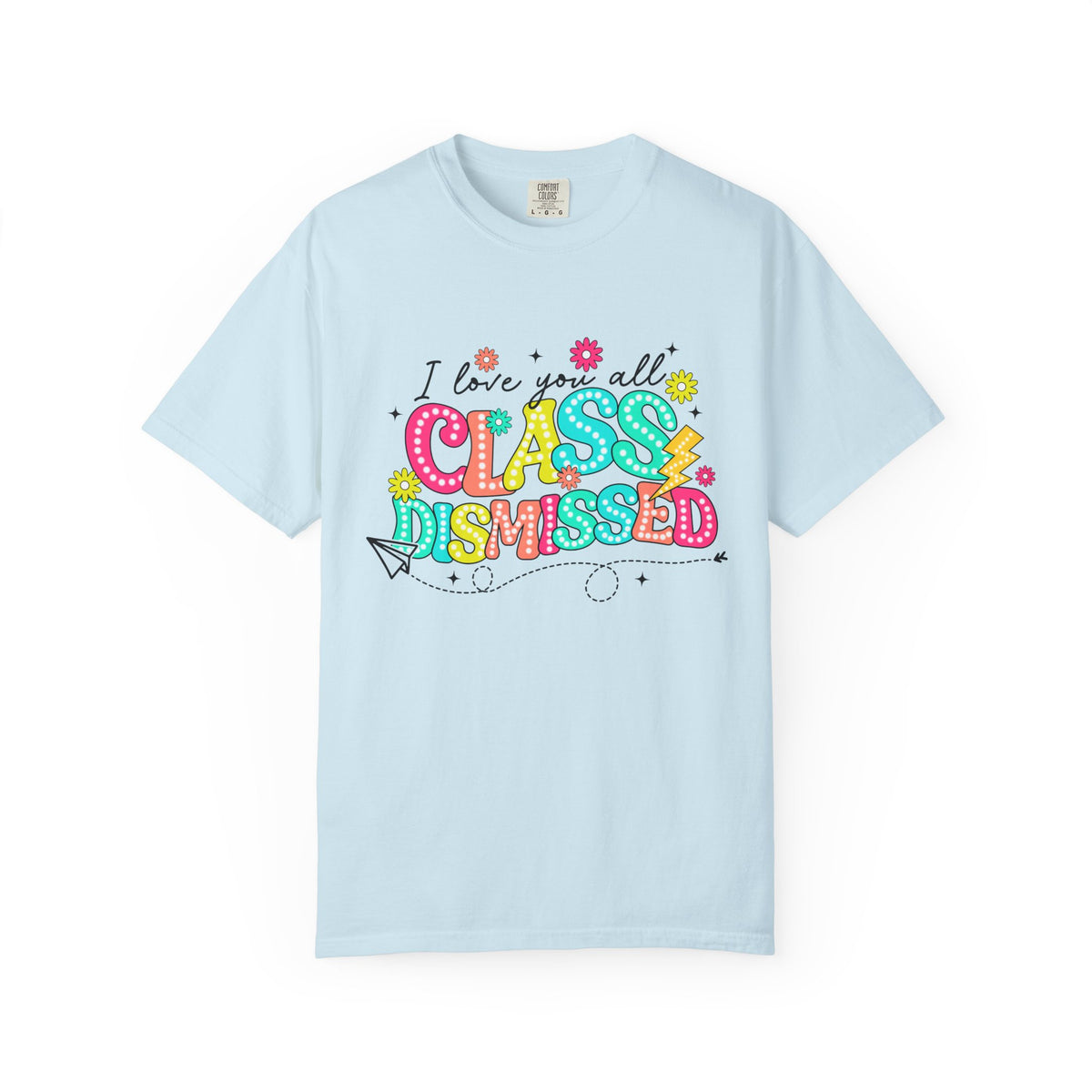 Teacher Last Day of School Unisex Garment-Dyed T-shirt, End of School Year Tee, Teacher Gift