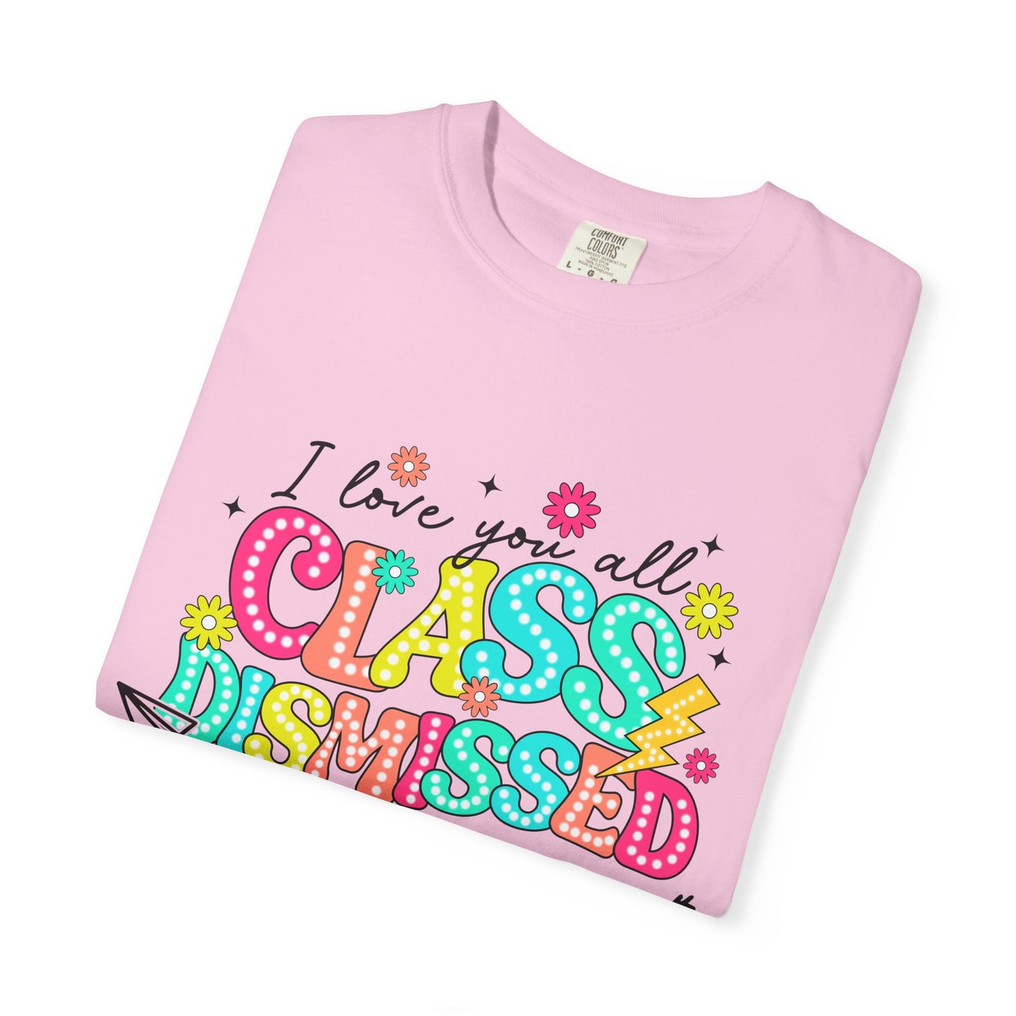 Teacher Last Day of School Unisex Garment-Dyed T-shirt, End of School Year Tee, Teacher Gift