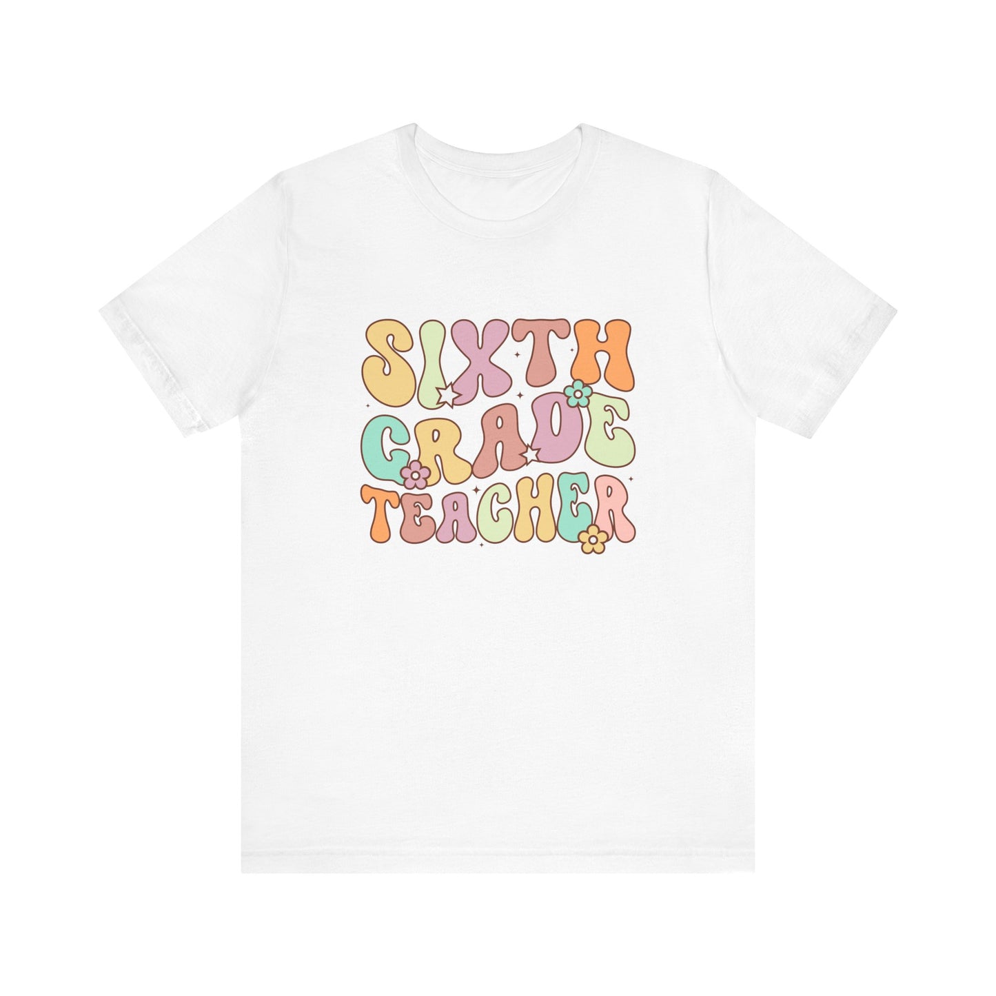 Sixth Grade Teacher Bella Canvas Shirt/Sixth Grade Teacher shirt/teacher shirt/6th grade teacher/teacher team shirt/new teacher shirt
