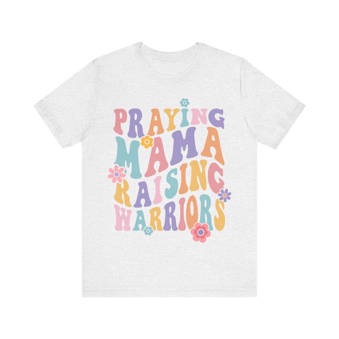 Praying Mama Raising Warriors Short Sleeve Tee