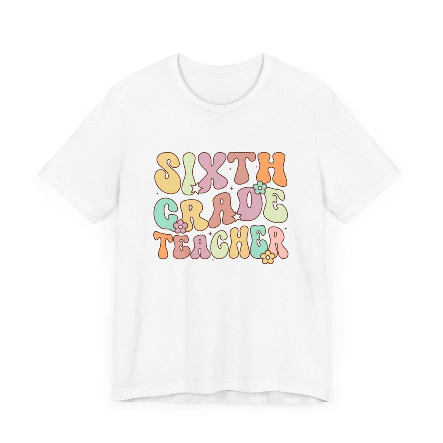 Sixth Grade Teacher Bella Canvas Shirt/Sixth Grade Teacher shirt/teacher shirt/6th grade teacher/teacher team shirt/new teacher shirt