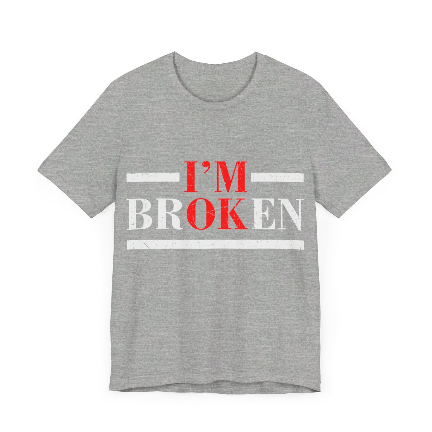 I'm Broken/ I'm OK Short Sleeve Tee