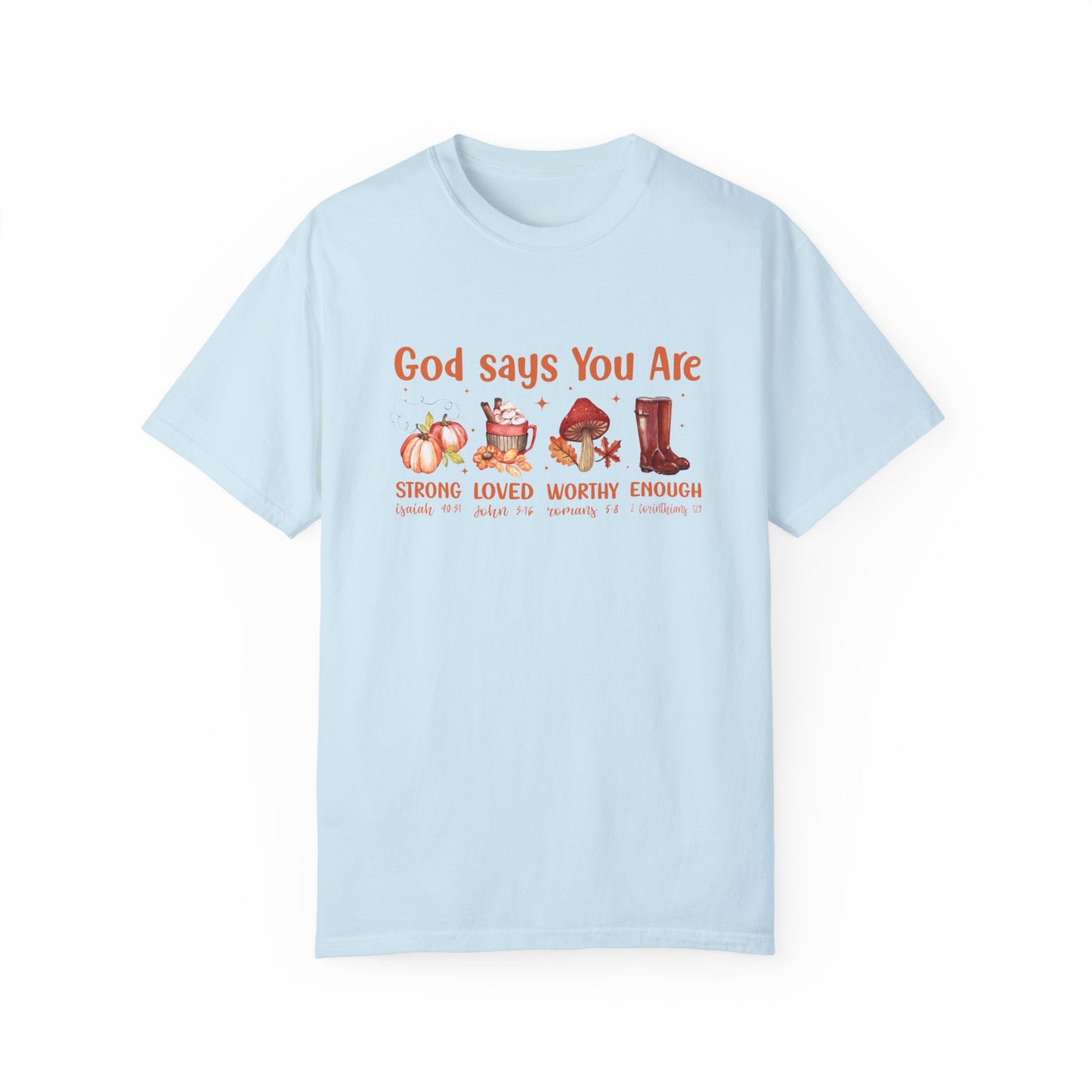 God Says I Am Unisex Garment-Dyed T-shirt/ Fall T-shirt