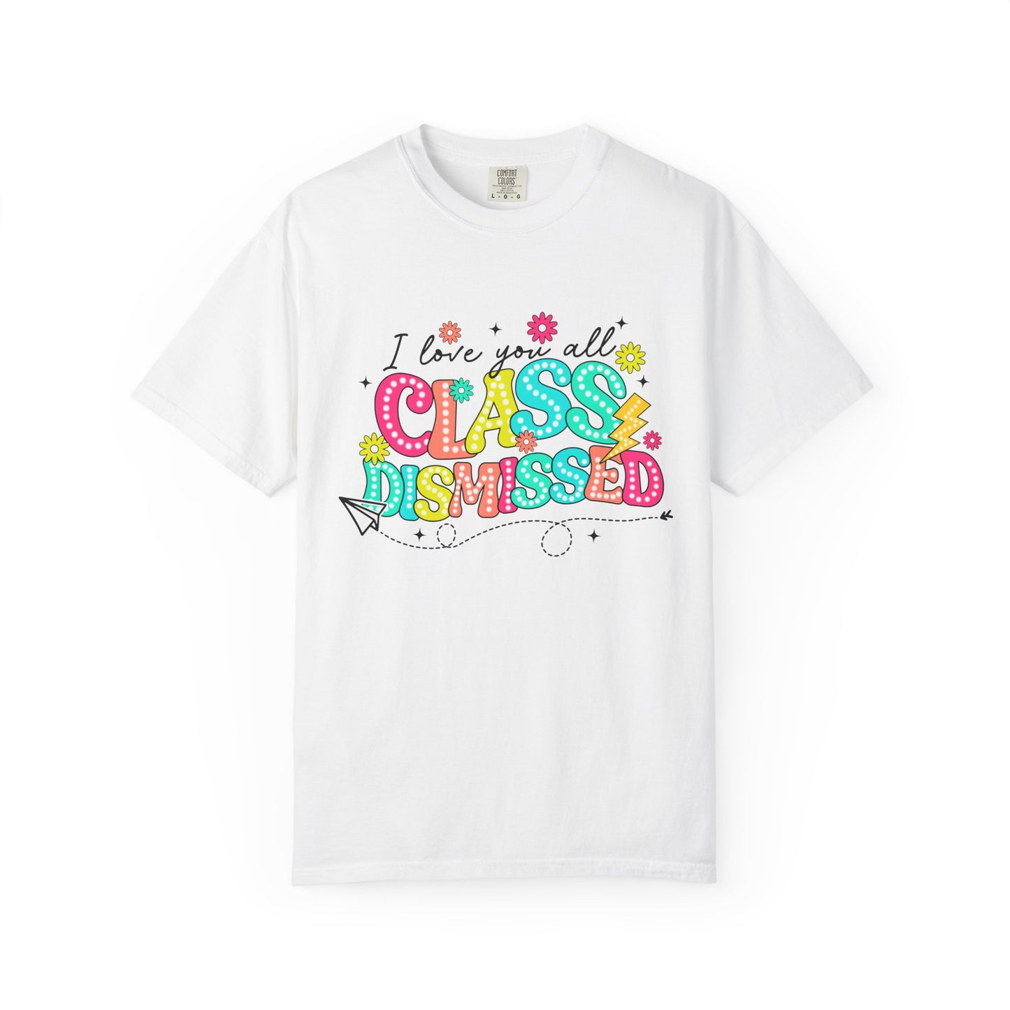 Teacher Last Day of School Unisex Garment-Dyed T-shirt, End of School Year Tee, Teacher Gift