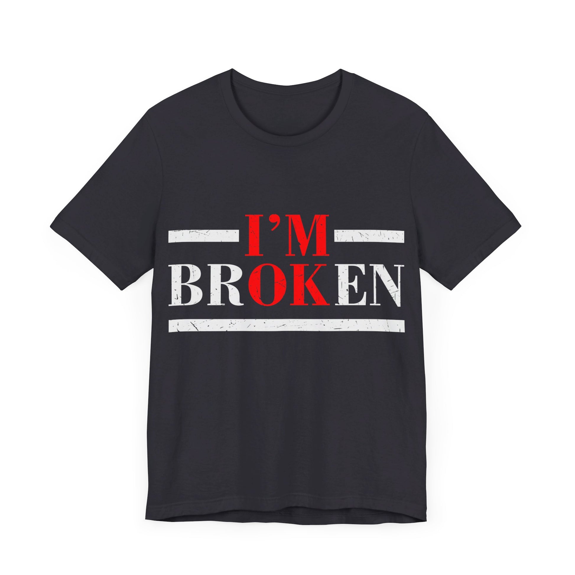 I'm Broken/ I'm OK Short Sleeve Tee