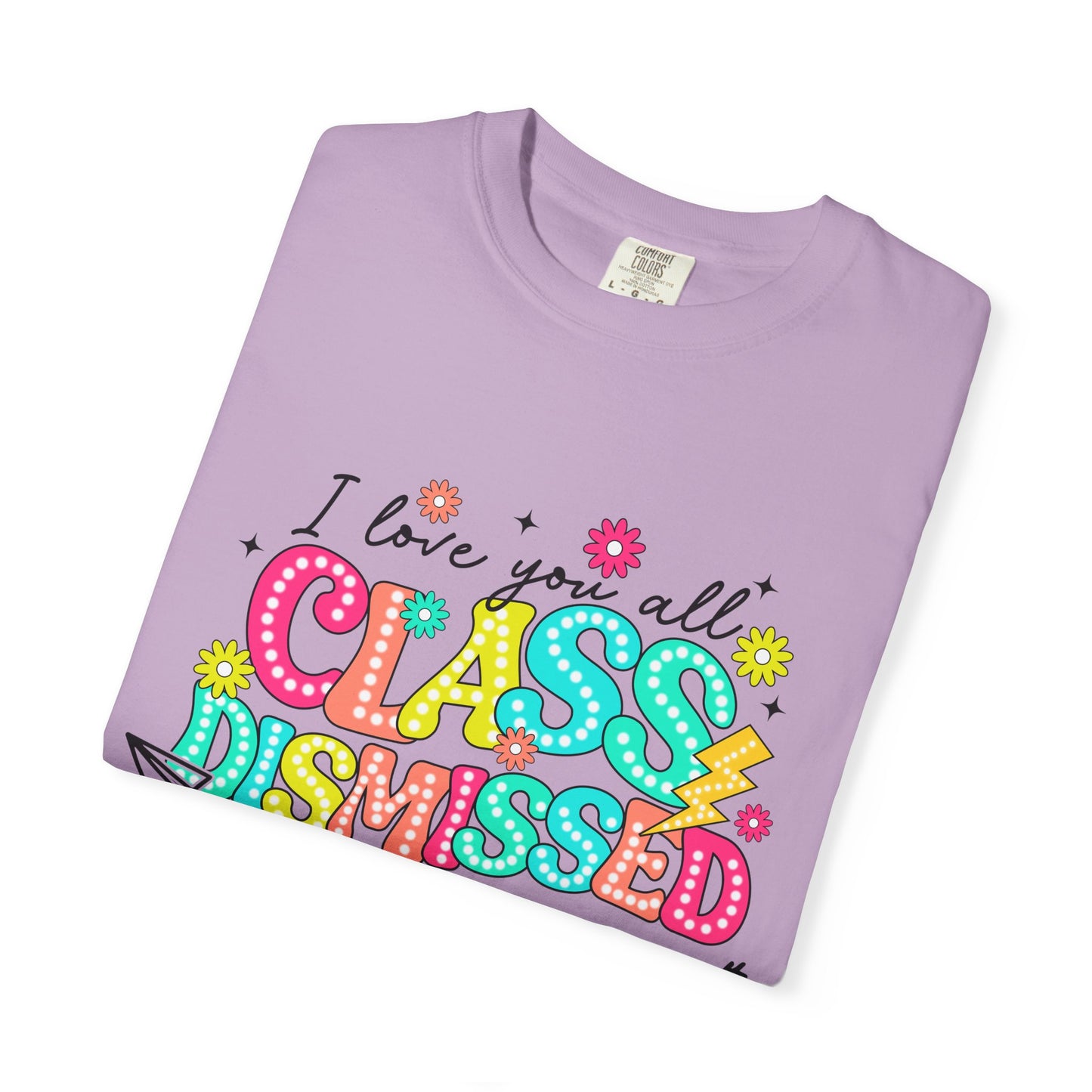 Teacher Last Day of School Unisex Garment-Dyed T-shirt, End of School Year Tee, Teacher Gift