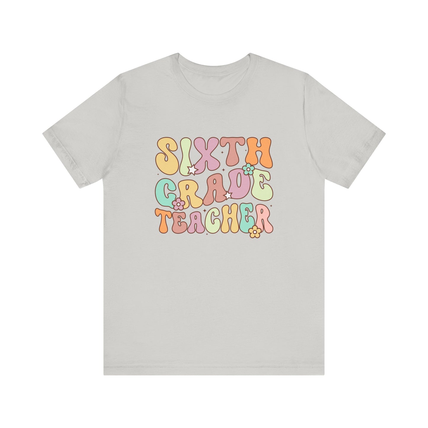 Sixth Grade Teacher Bella Canvas Shirt/Sixth Grade Teacher shirt/teacher shirt/6th grade teacher/teacher team shirt/new teacher shirt
