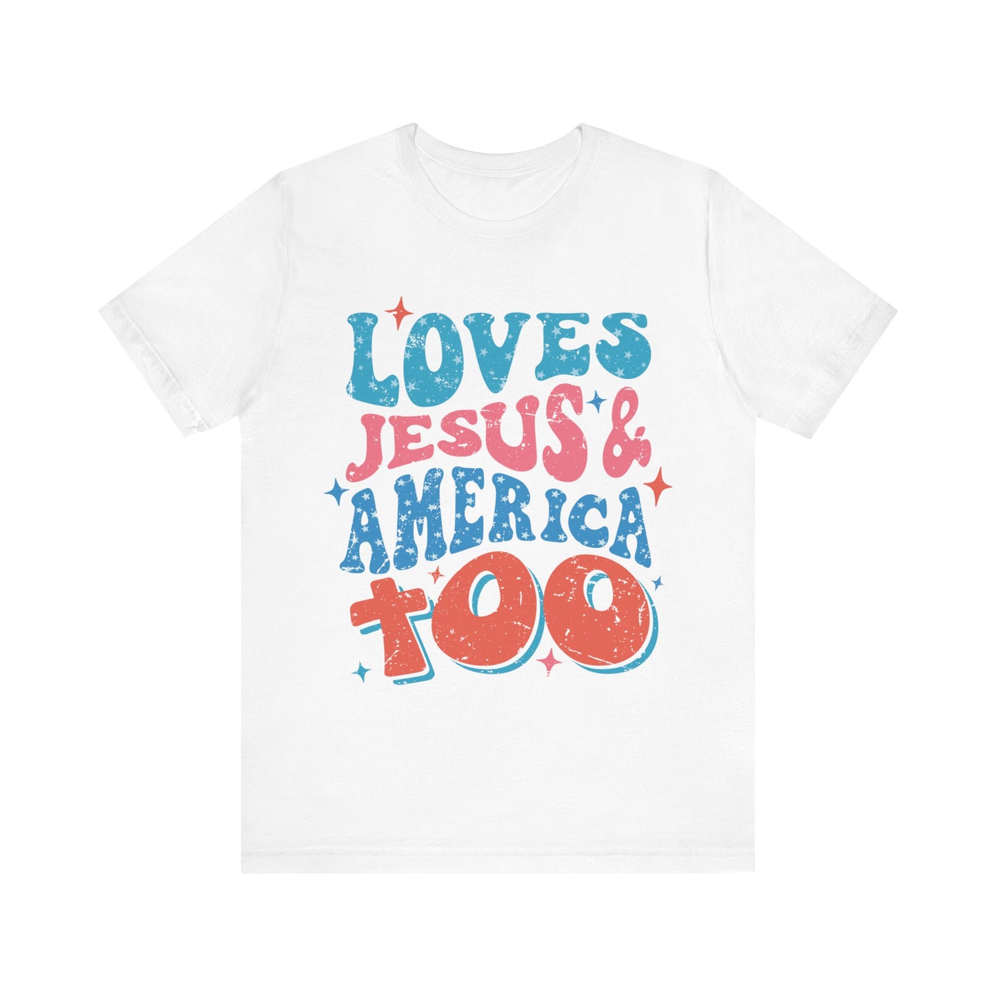Loves Jesus and America too T-Shirt