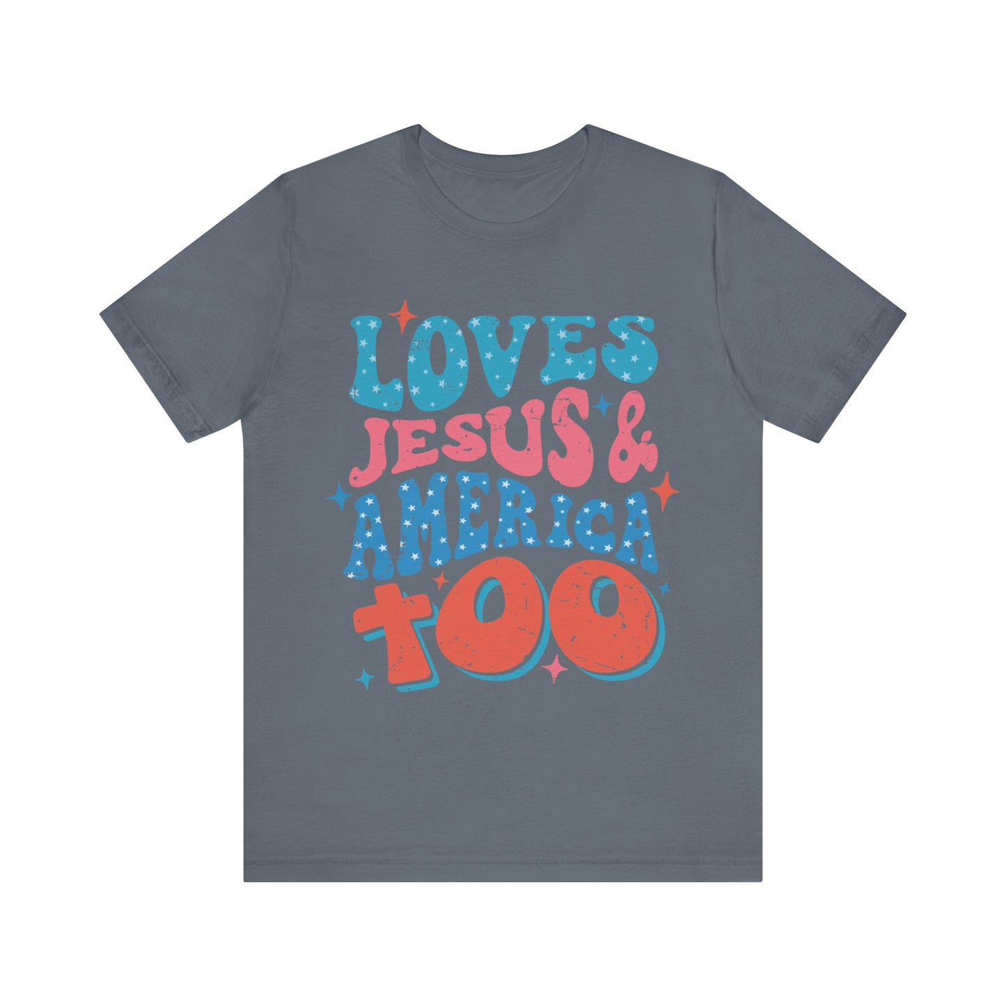 Loves Jesus and America too T-Shirt