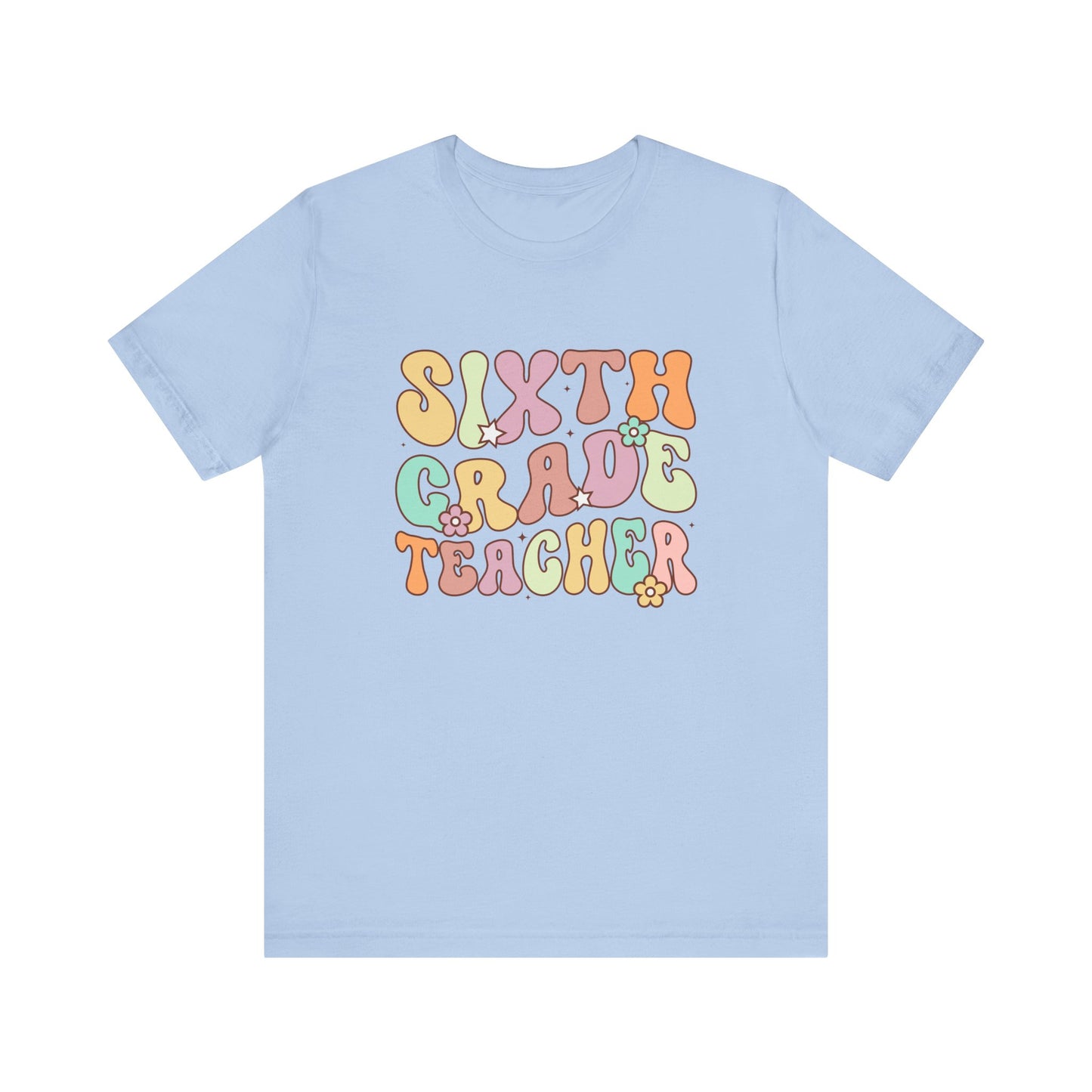 Sixth Grade Teacher Bella Canvas Shirt/Sixth Grade Teacher shirt/teacher shirt/6th grade teacher/teacher team shirt/new teacher shirt