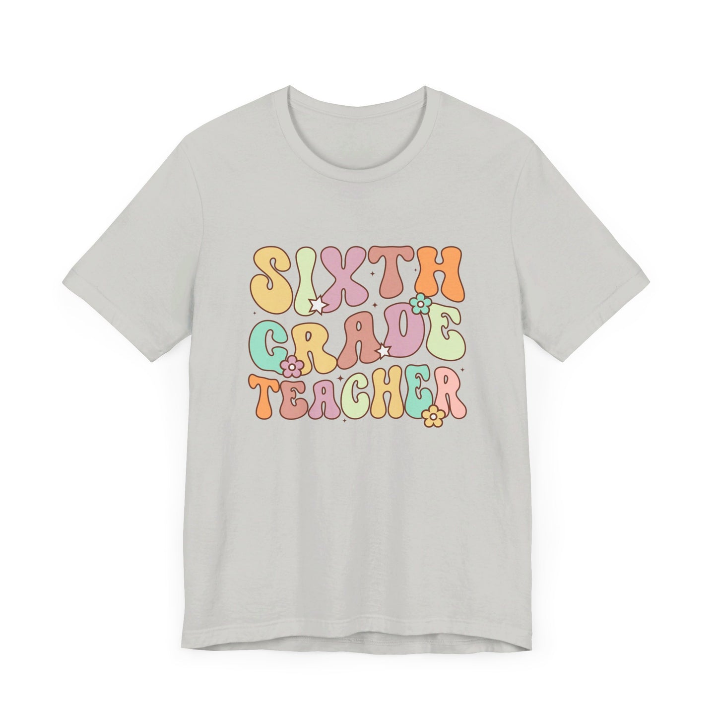 Sixth Grade Teacher Bella Canvas Shirt/Sixth Grade Teacher shirt/teacher shirt/6th grade teacher/teacher team shirt/new teacher shirt