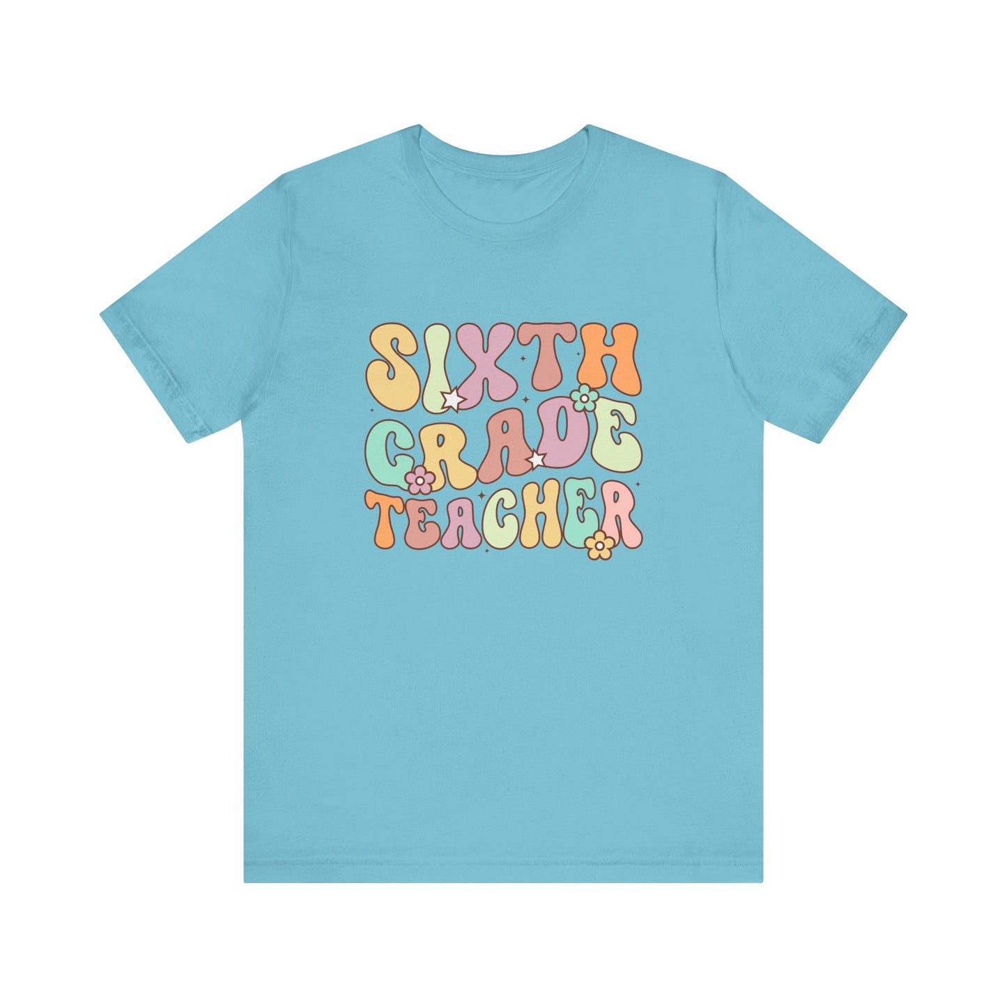Sixth Grade Teacher Bella Canvas Shirt/Sixth Grade Teacher shirt/teacher shirt/6th grade teacher/teacher team shirt/new teacher shirt