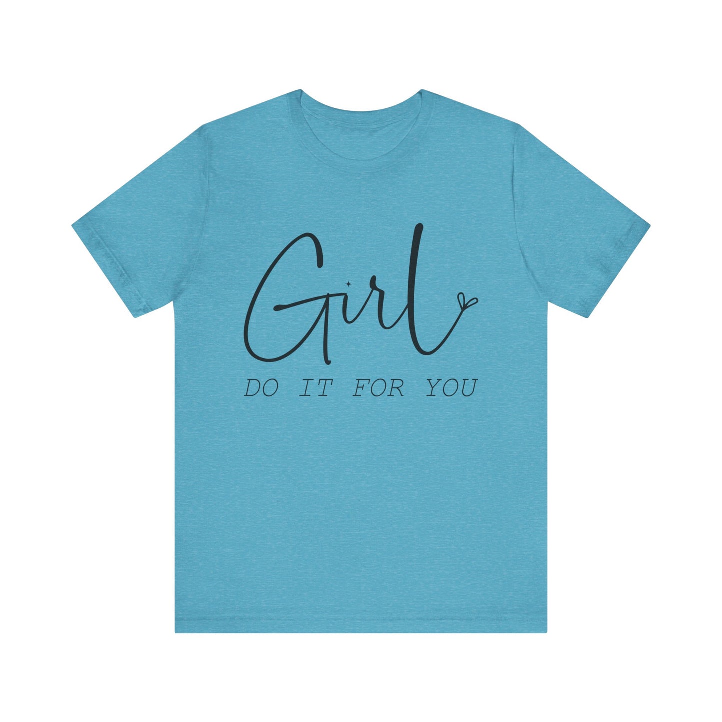 Girl Do it for You Short Sleeve Tee
