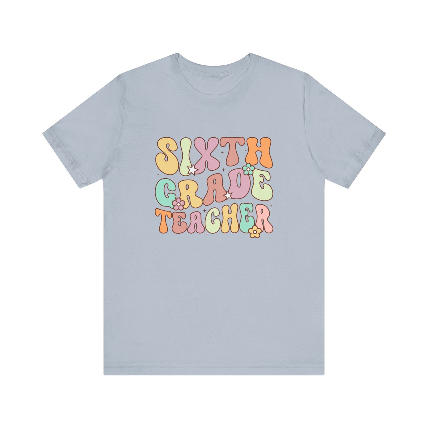 Sixth Grade Teacher Bella Canvas Shirt/Sixth Grade Teacher shirt/teacher shirt/6th grade teacher/teacher team shirt/new teacher shirt