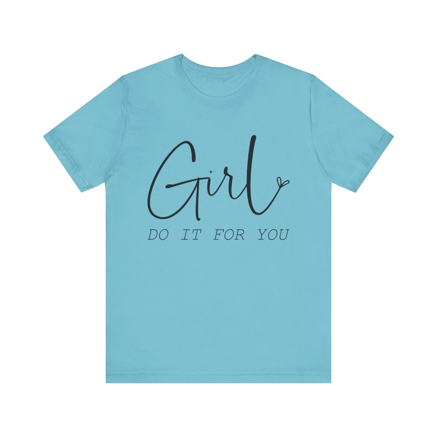 Girl Do it for You Short Sleeve Tee