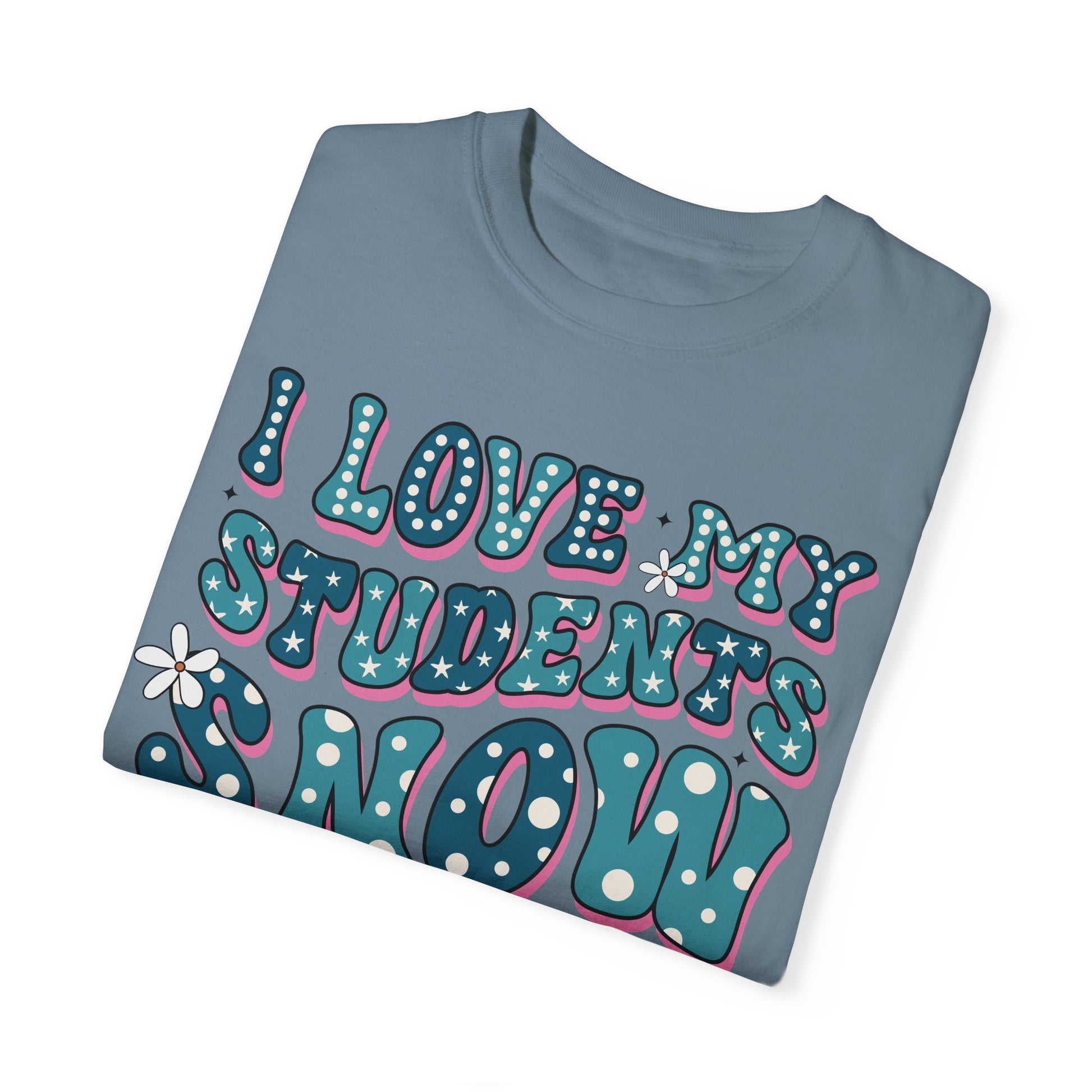 I love My Students Snow Much Comfort Color T-shirt