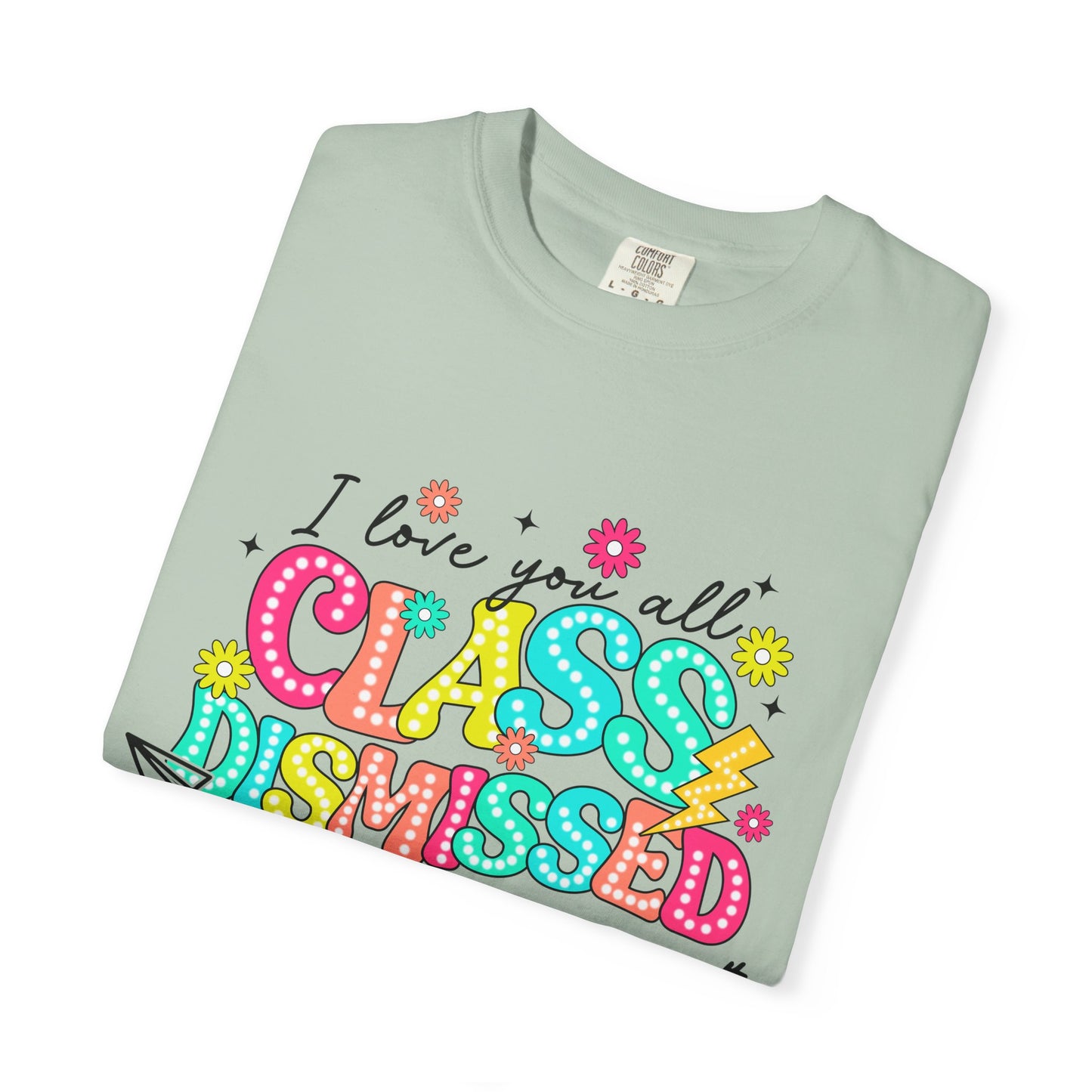 Teacher Last Day of School Unisex Garment-Dyed T-shirt, End of School Year Tee, Teacher Gift