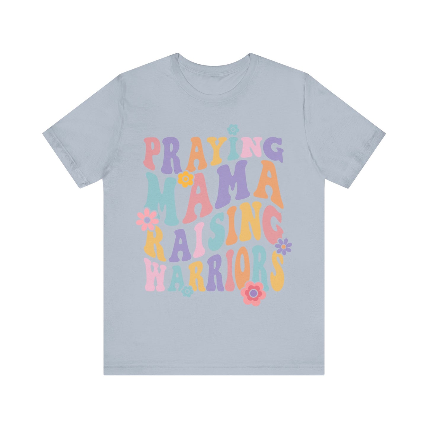 Praying Mama Raising Warriors Short Sleeve Tee