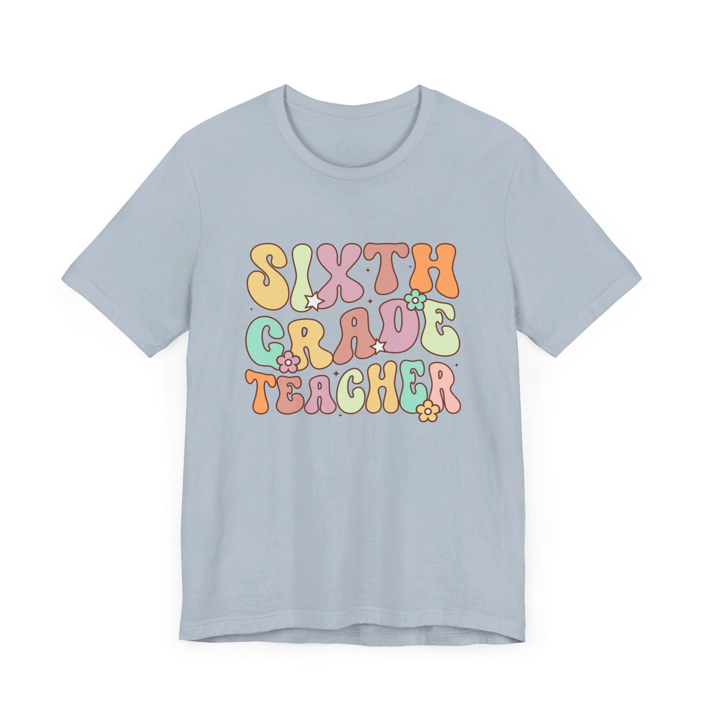 Sixth Grade Teacher Bella Canvas Shirt/Sixth Grade Teacher shirt/teacher shirt/6th grade teacher/teacher team shirt/new teacher shirt