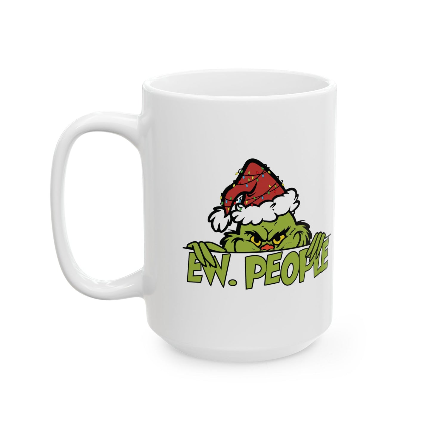 Ew. People Grinch Ceramic Mug, (11oz)