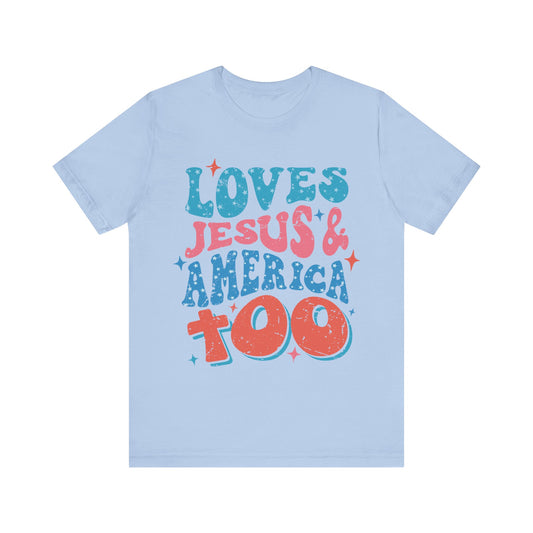 Loves Jesus and America too T-Shirt