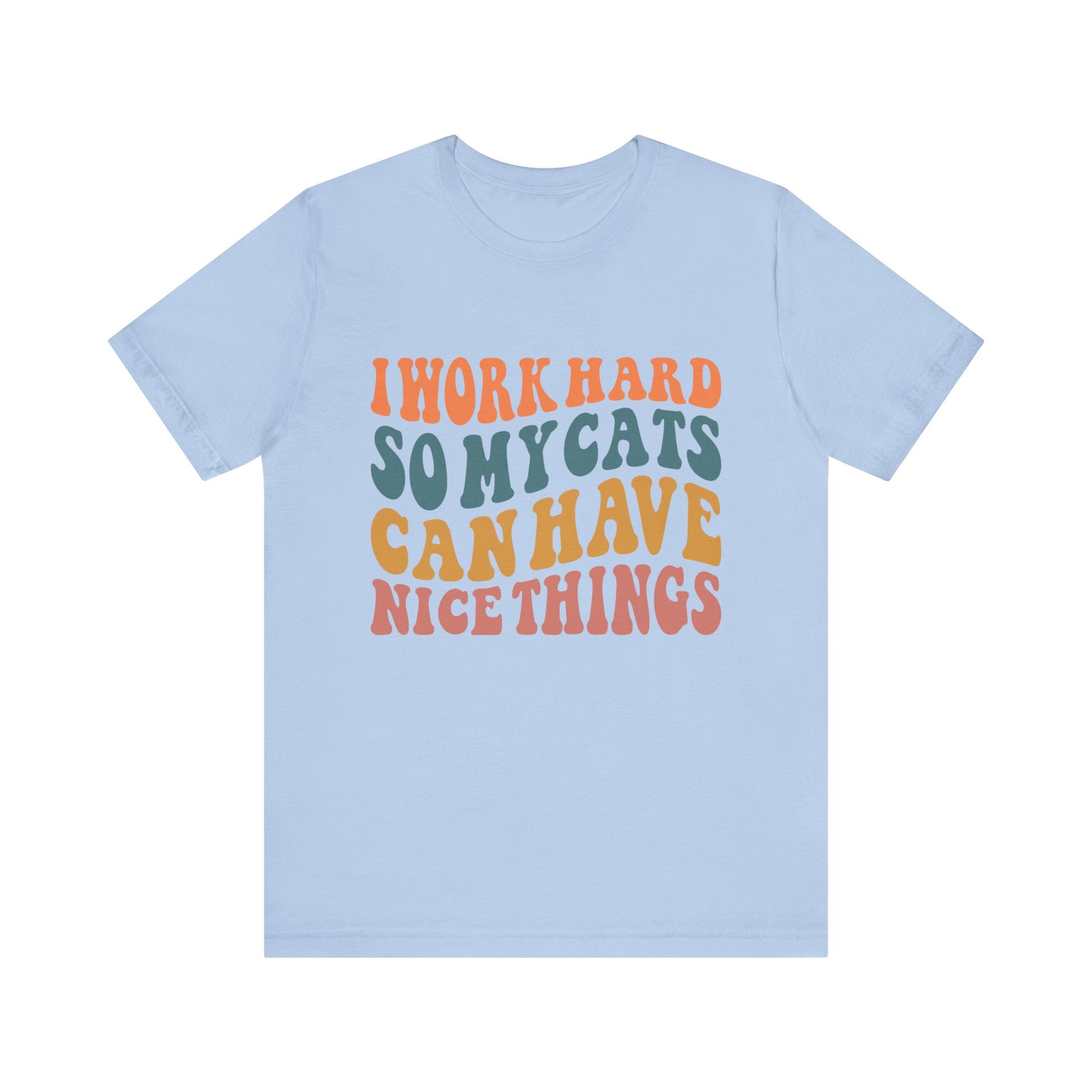 I Work Hard So My Cat T-Shirt