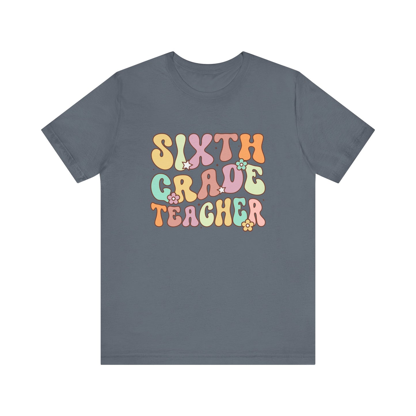 Sixth Grade Teacher Bella Canvas Shirt/Sixth Grade Teacher shirt/teacher shirt/6th grade teacher/teacher team shirt/new teacher shirt
