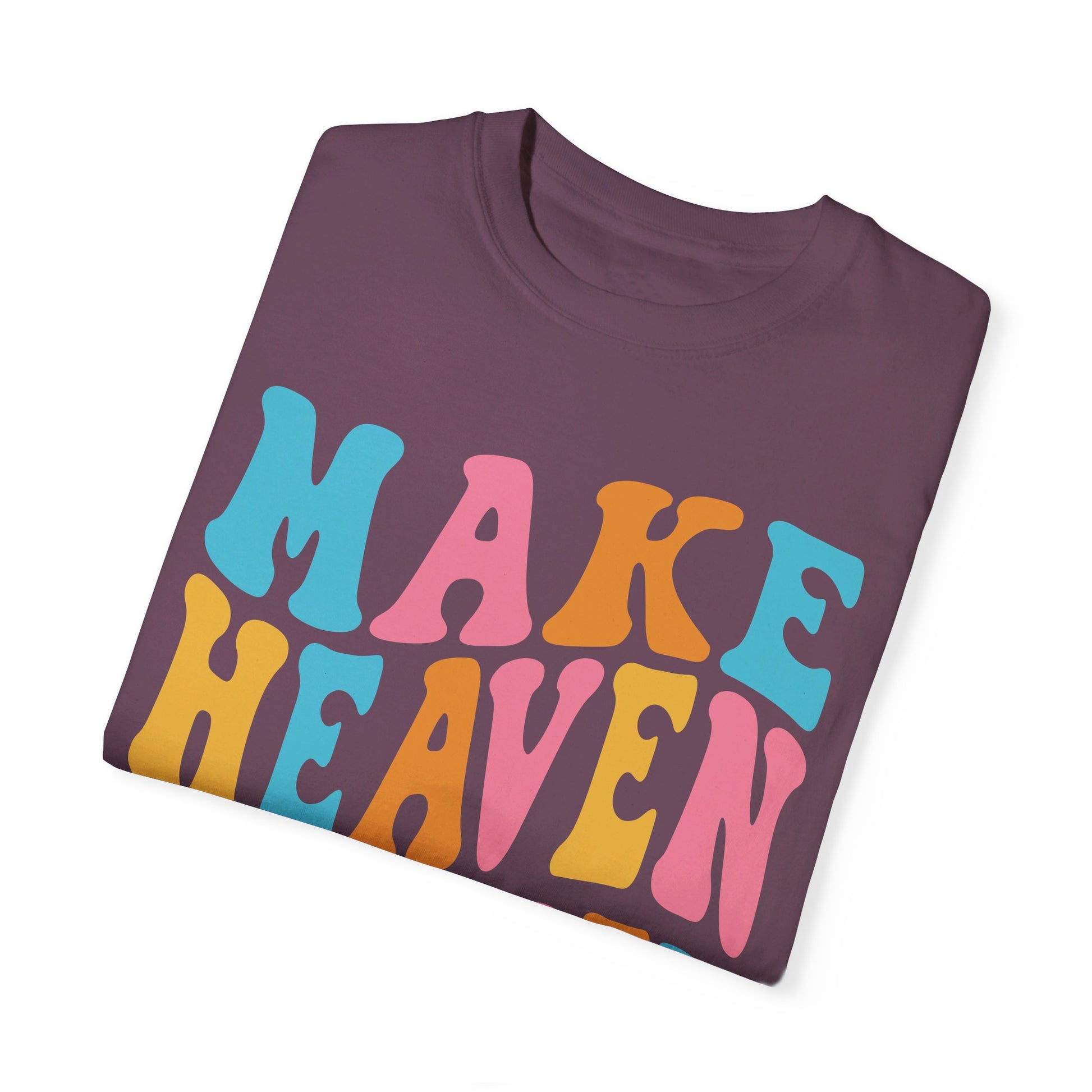 Make Heaven Crowded Comfort Colors T-shirt